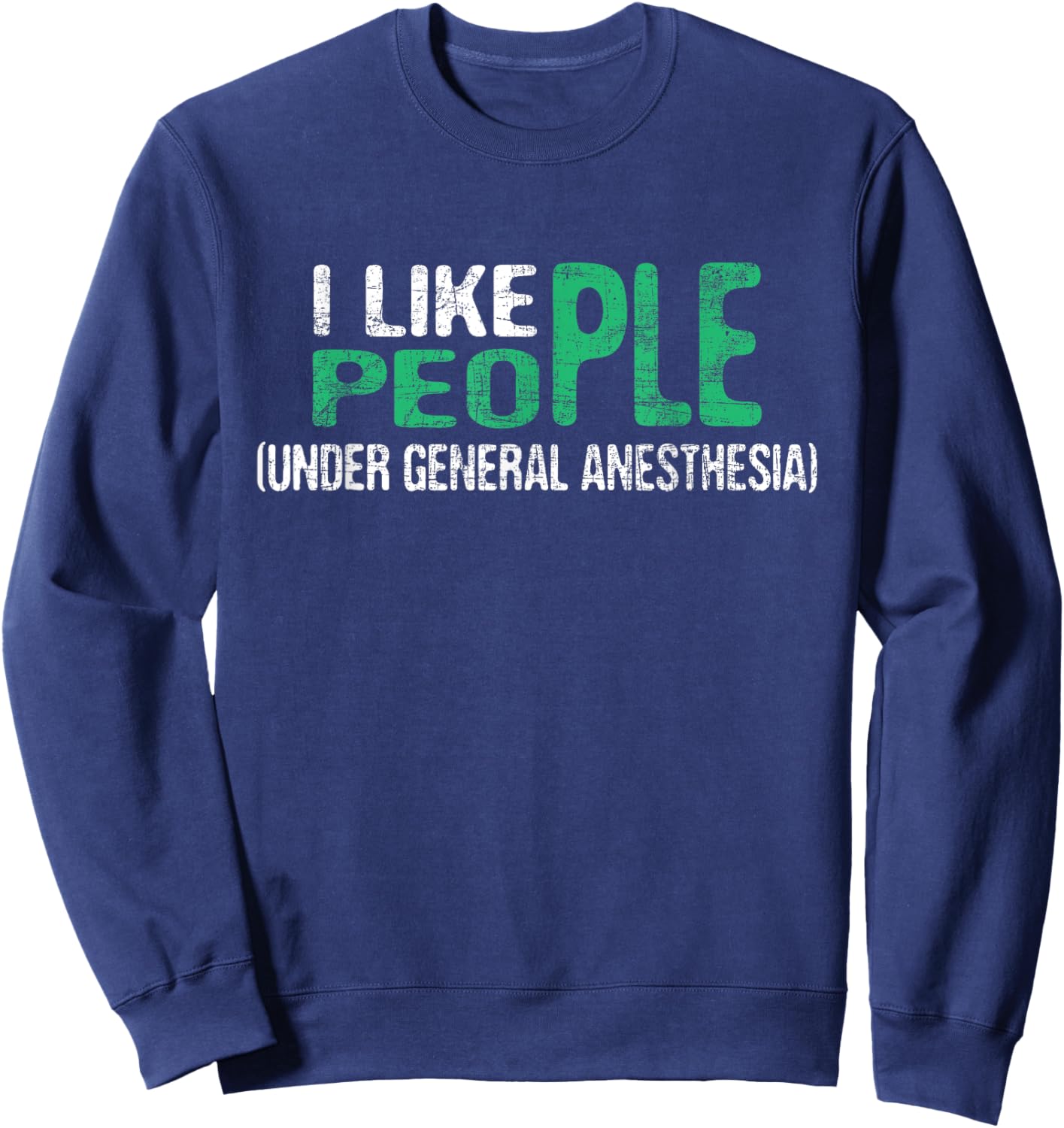I Like People - Anesthetist Anesthesiology Anesthesiologist , Black Sweatshirt - Sweatshirt | Navy