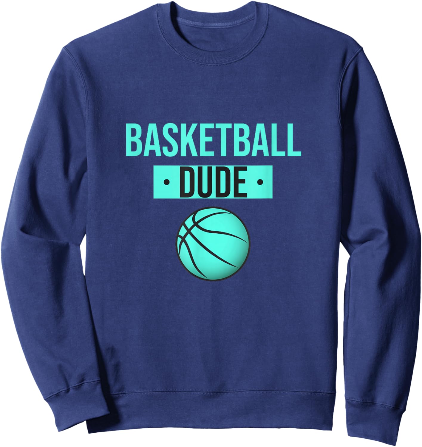 Perfect Basketball Dude Shirt Perfect Dude Merchandise Dude Sweatshirt - Sweatshirt | Navy