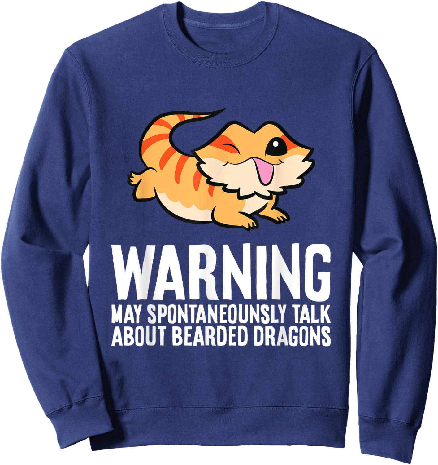 Bearded Dragon May Spontaneously Talk About Bearded Dragons Sweatshirt - Sweatshirt | Navy