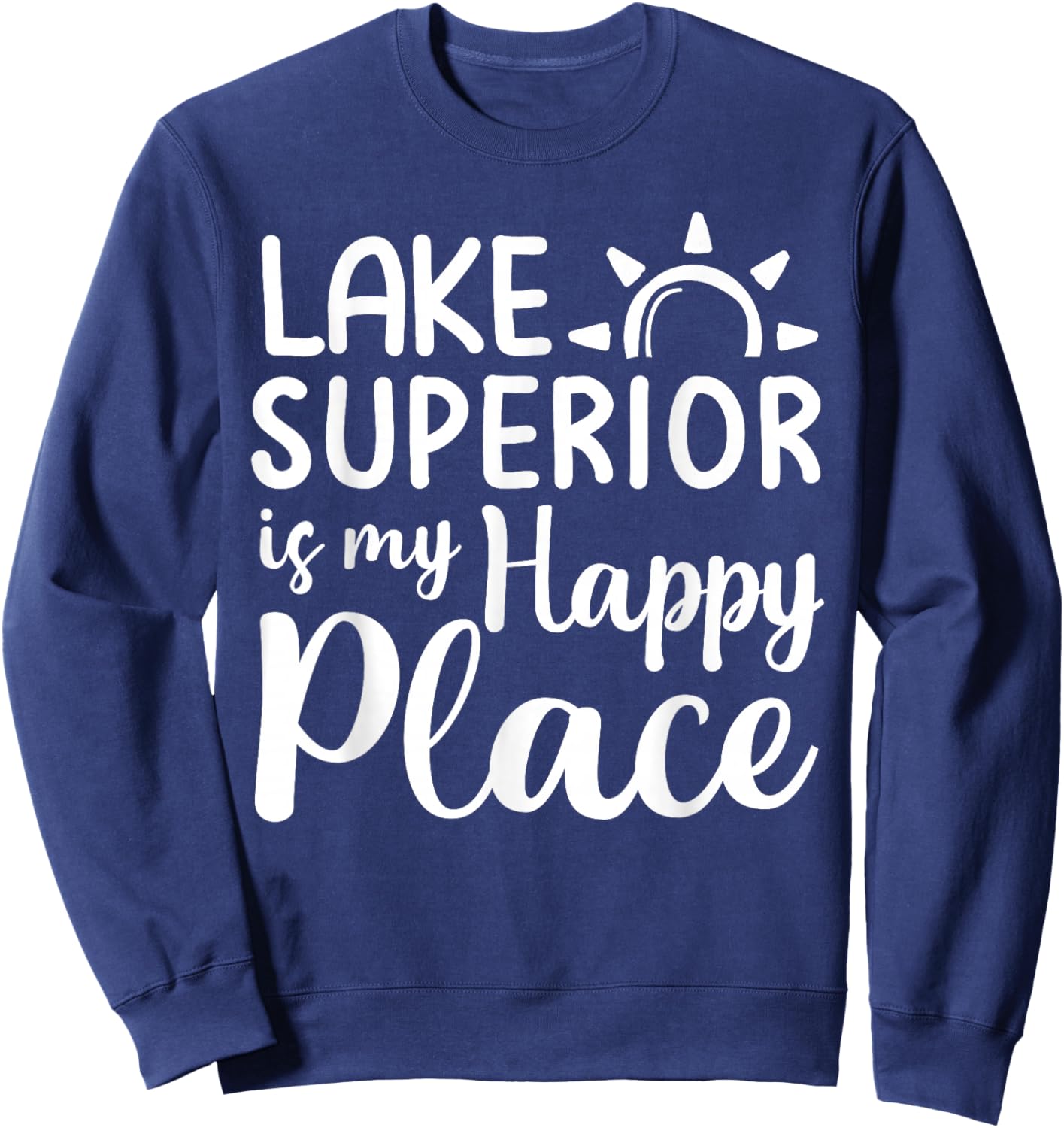 Lake Superior Is My Happy Place Camping Nature Outdoor Lake Sweatshirt - Sweatshirt | Navy
