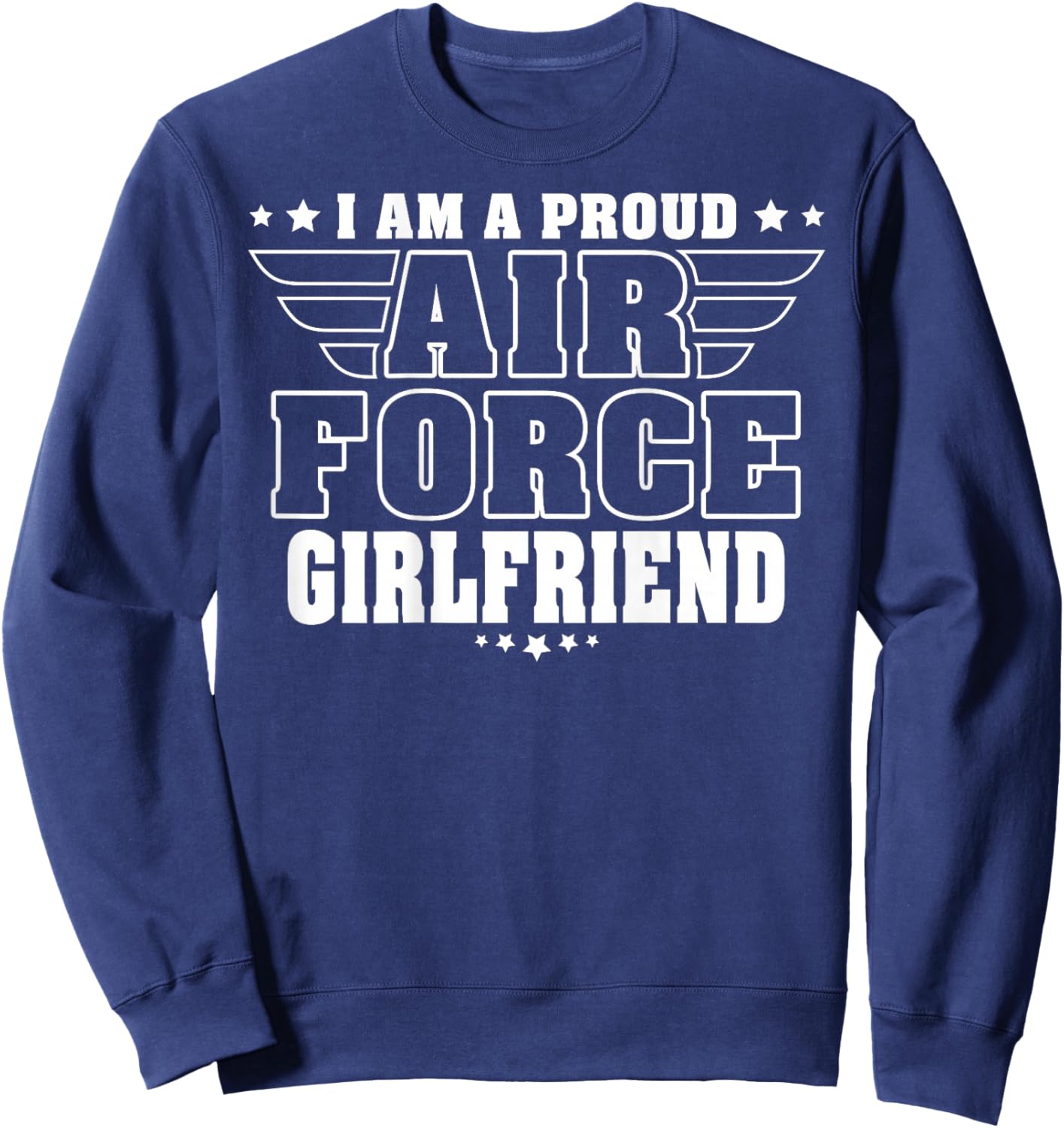 Proud Air Force Girlfriend Patriotic Pride Military Couple Sweatshirt - Sweatshirt | Navy