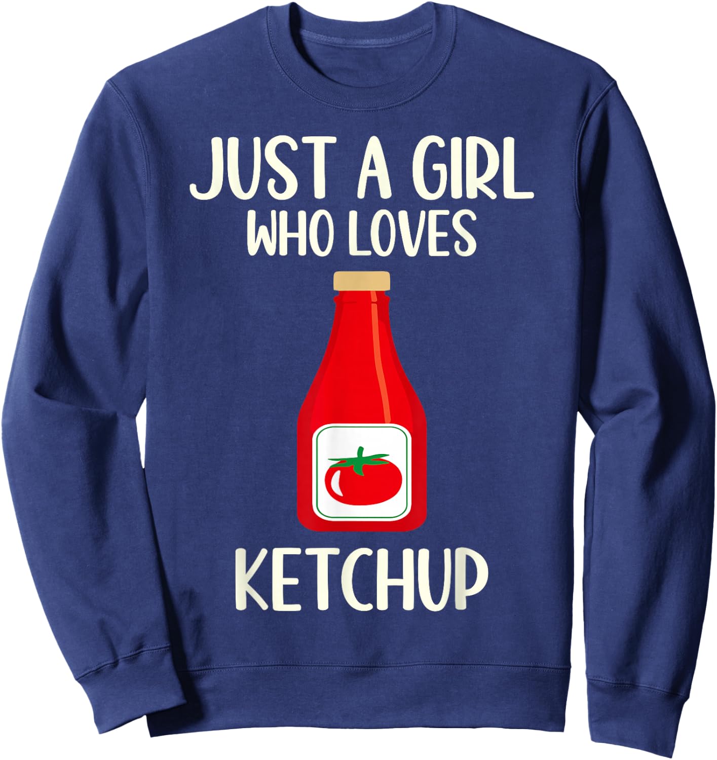 Funny Ketchup Lover Gift Just A Girl Who Loves Ketchup Sweatshirt - Sweatshirt | Navy