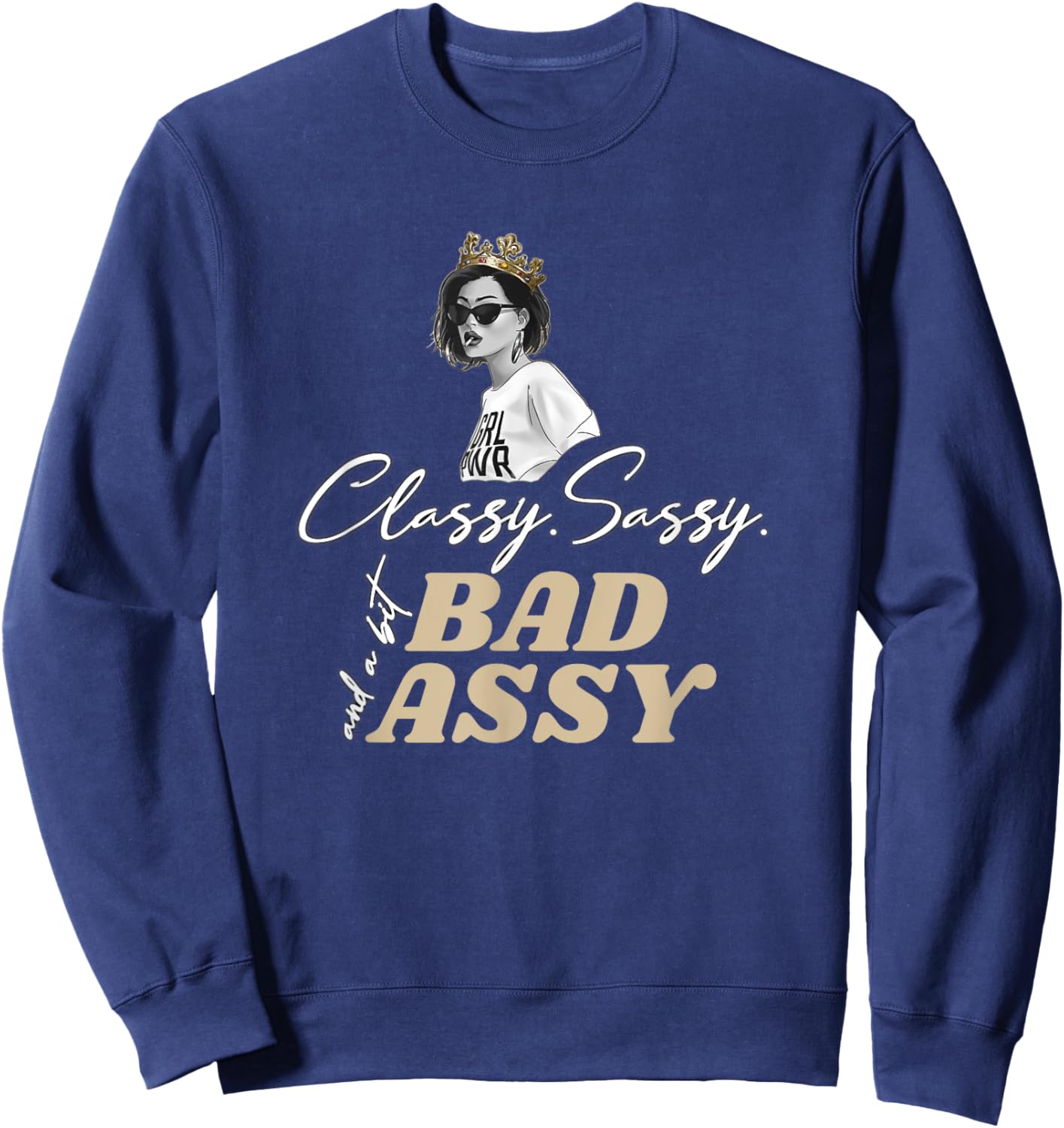 Classy Sassy And A Bit Bad Assy Sweatshirt - Sweatshirt | Navy