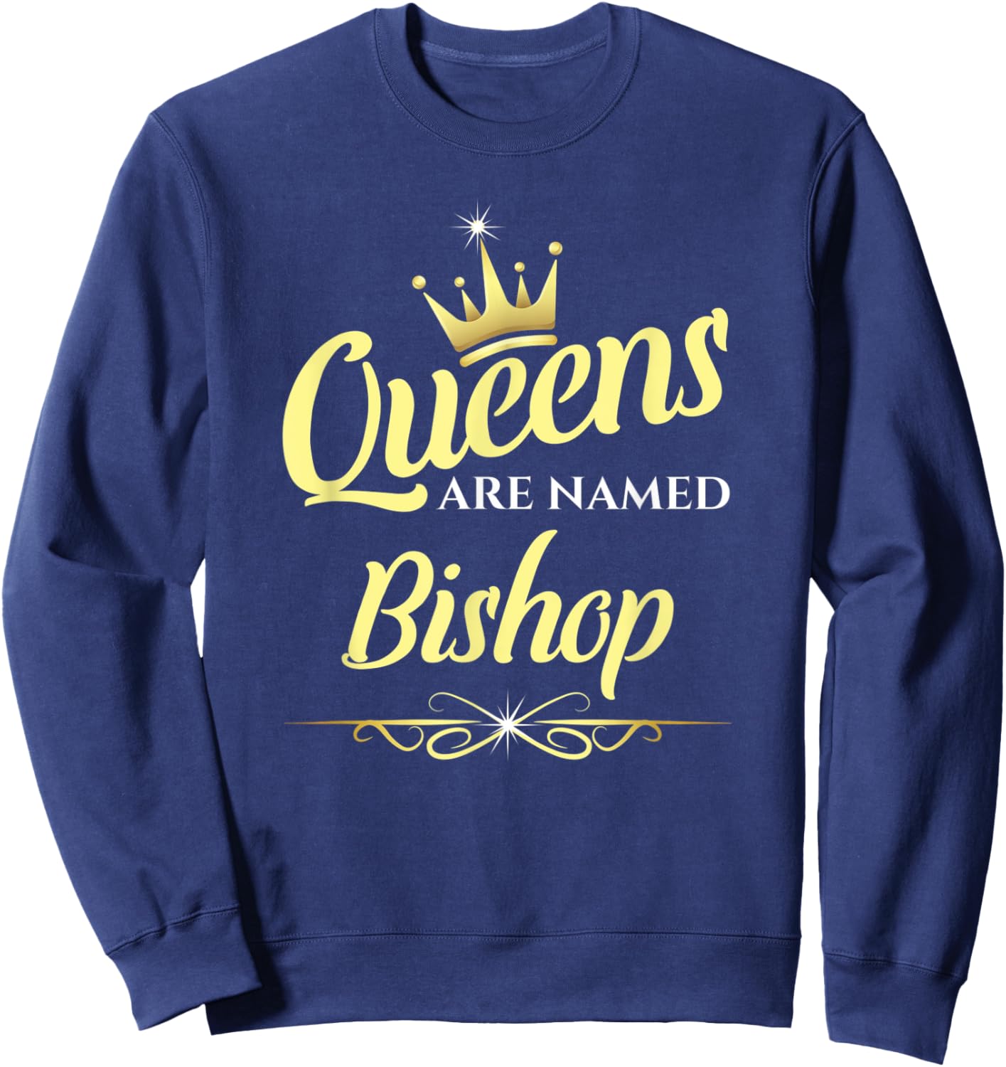 Queens Are Named Bishop Sweatshirt - Sweatshirt | Navy