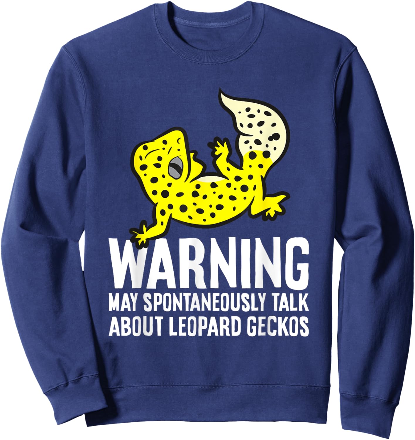 Leopard Gecko May Spontaneously Talk About Leopard Geckos Sweatshirt - Sweatshirt | Navy