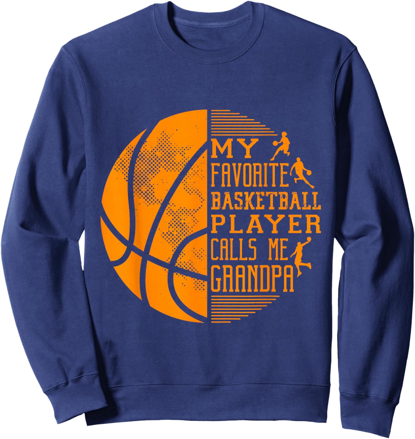 My Favorite Basketball Player Calls Me Grandpa Basketball Sweatshirt - Sweatshirt | Navy