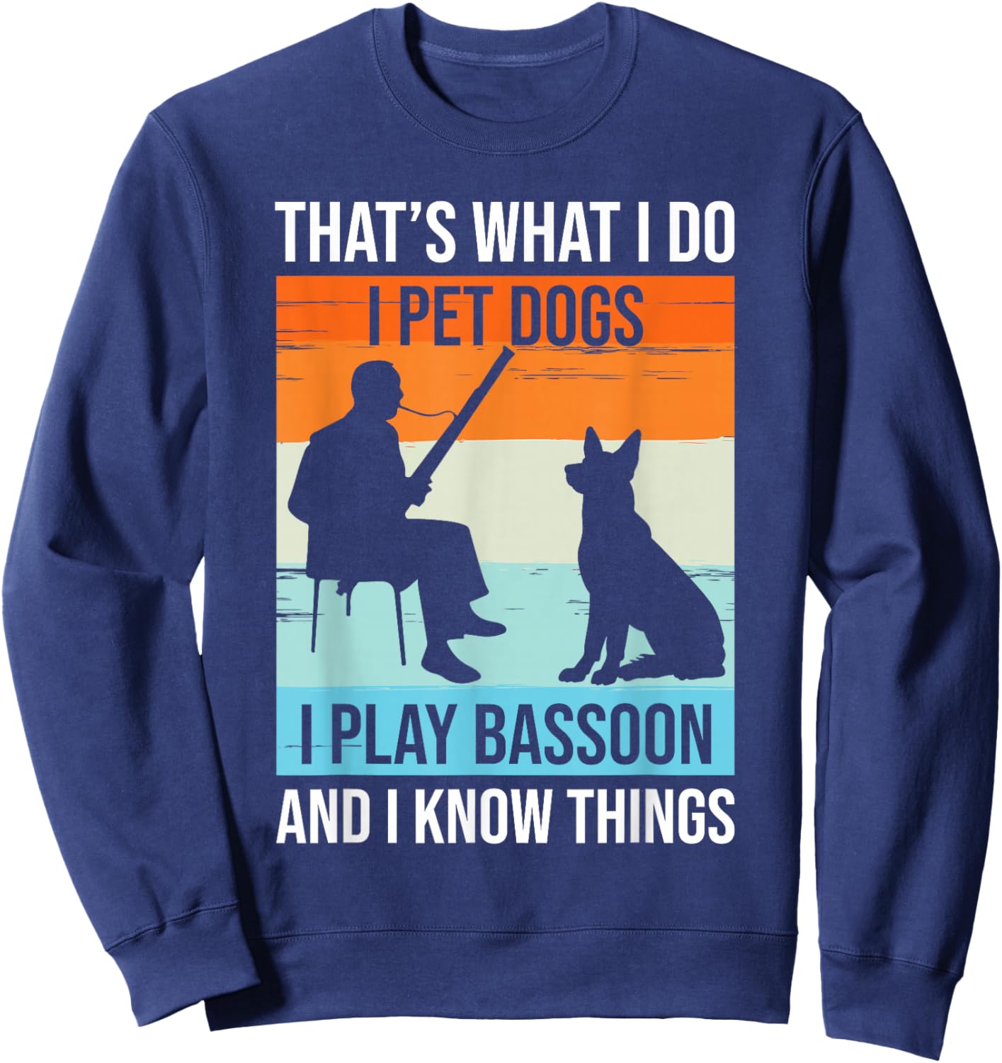 I Play Bassoon And I Know Things - Bassoon Player Bassoonist Sweatshirt - Sweatshirt | Navy
