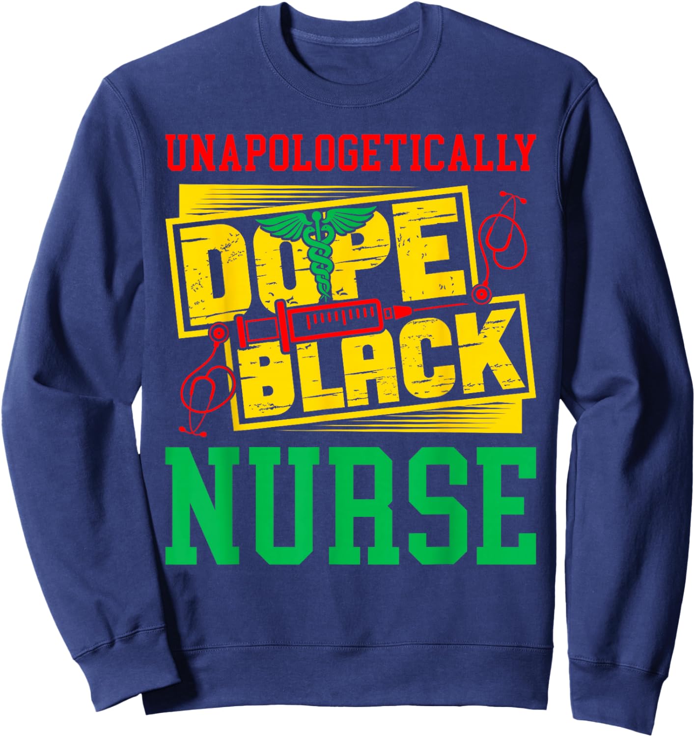 Unapologetically Dope Black Nurse for an African American Sweatshirt - Sweatshirt | Navy