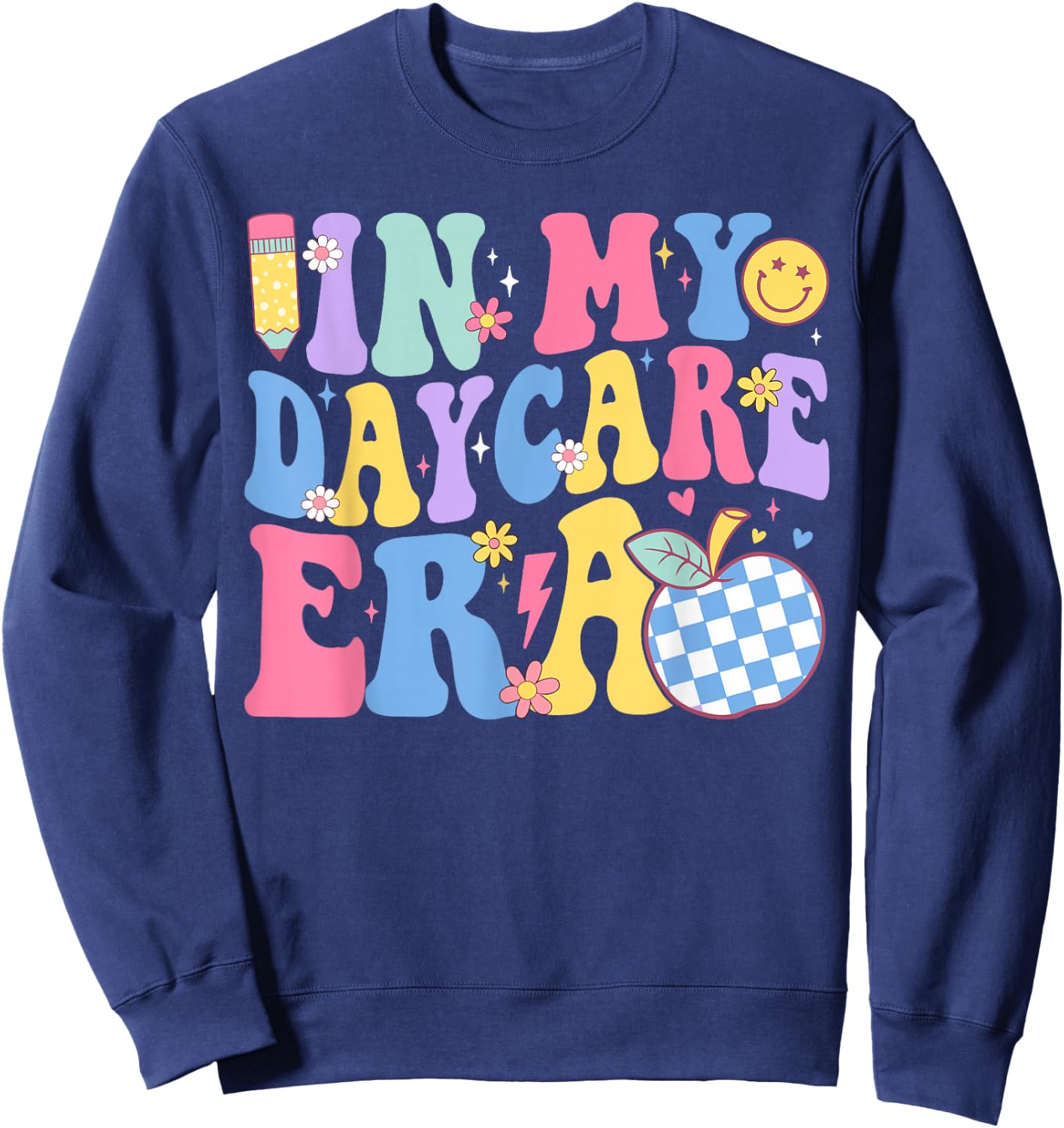 In My Daycare Era Groovy Teacher Daycare First Day Of School Sweatshirt - Sweatshirt | Navy
