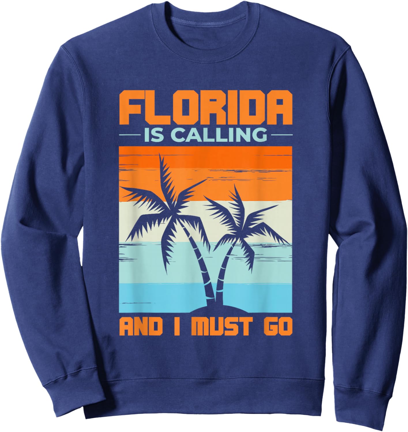 Florida Is Calling And I Must Go Funny Tropical Florida Sweatshirt - Sweatshirt | Navy
