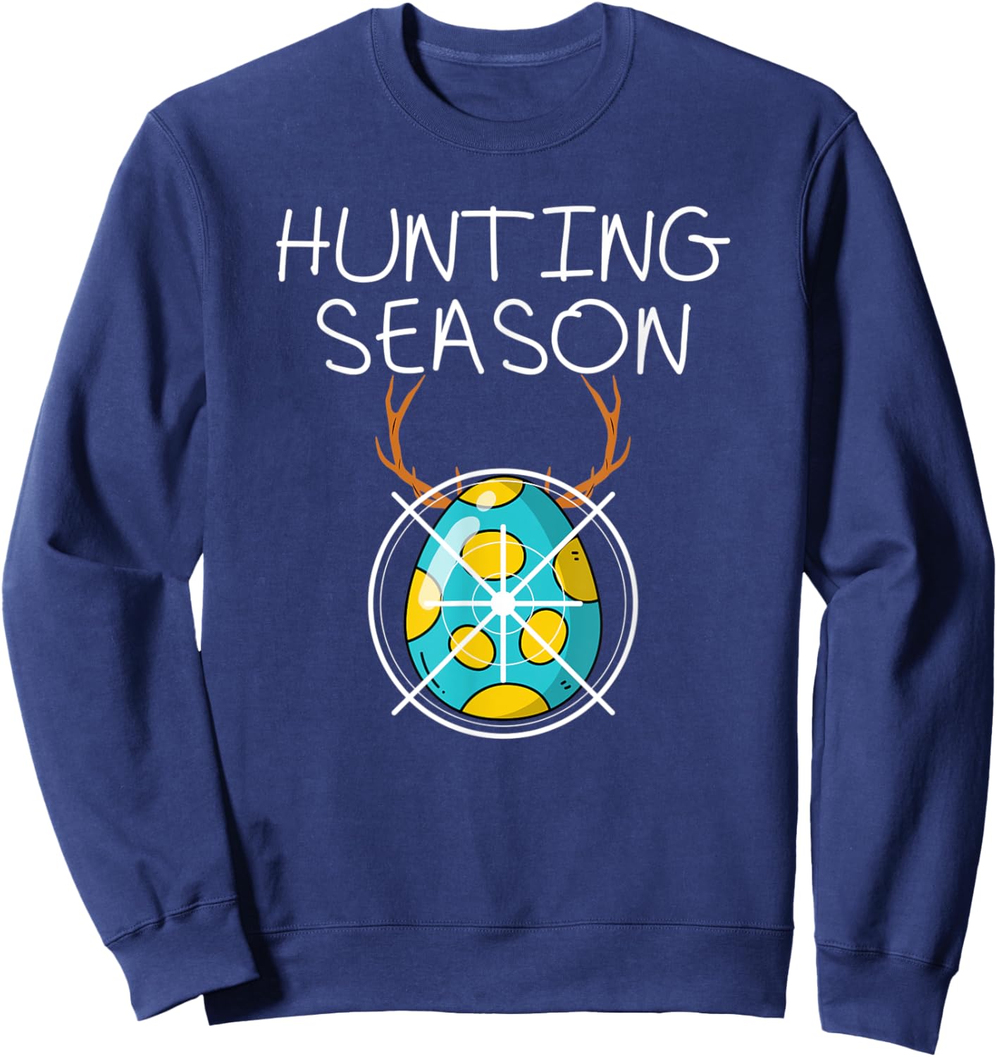 Hunting Season Eggs Deer Funny Easter Day Egg Hunt Hunter Sweatshirt - Sweatshirt | Navy