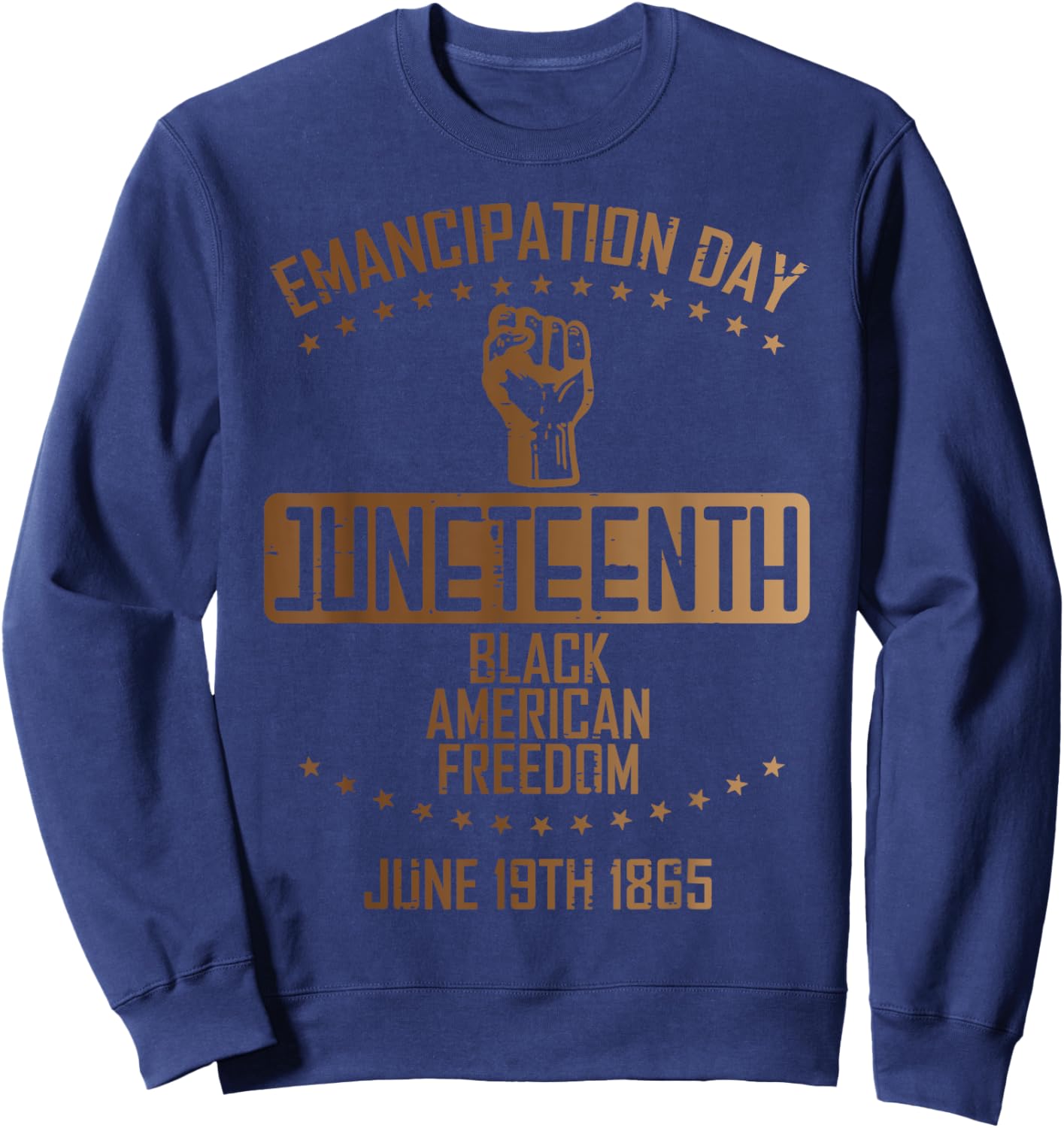 Emancipation Juneteenth Fist June 19th 1865 Men Women Kids Sweatshirt - Sweatshirt | Navy
