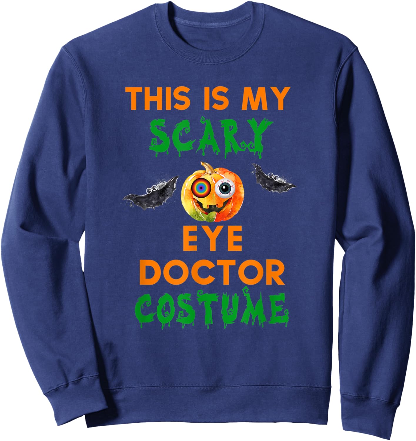This Is My Scary Eye Doctor Costume Creepy Funny Halloween Sweatshirt - Sweatshirt | Navy