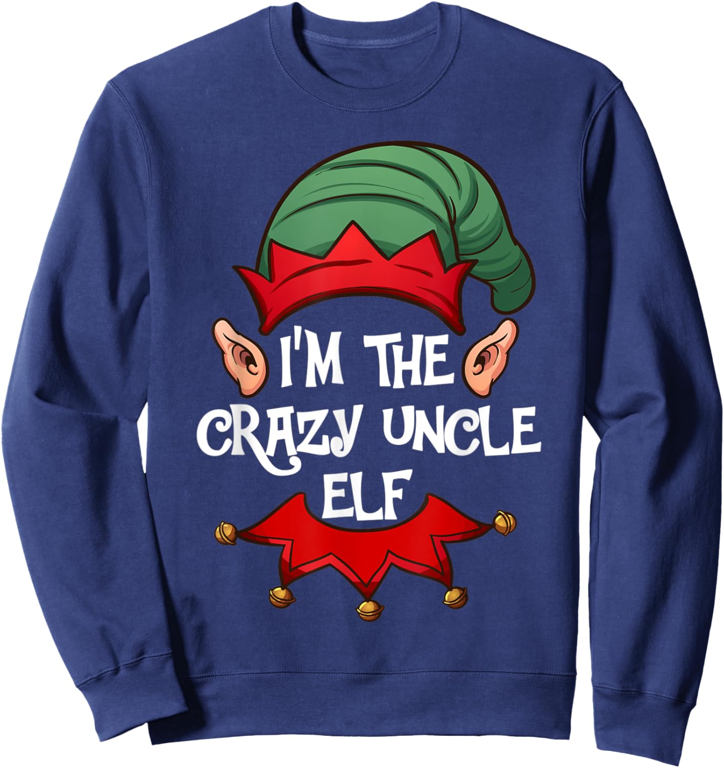 Christmas Elf Pajama Gift I'm the Crazy Uncle Elf Christmas Sweatshirt - Sweatshirt | Navy