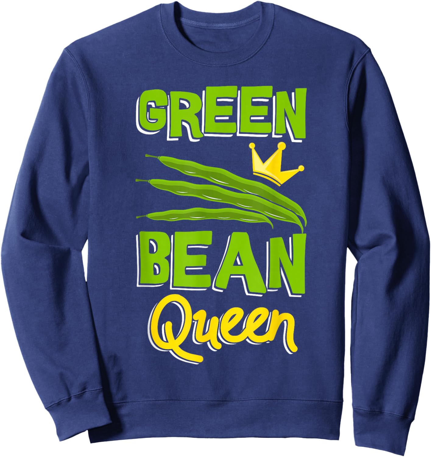 Green Bean Queen Funny String Beans Vegetarian Vegan Sweatshirt - Sweatshirt | Navy