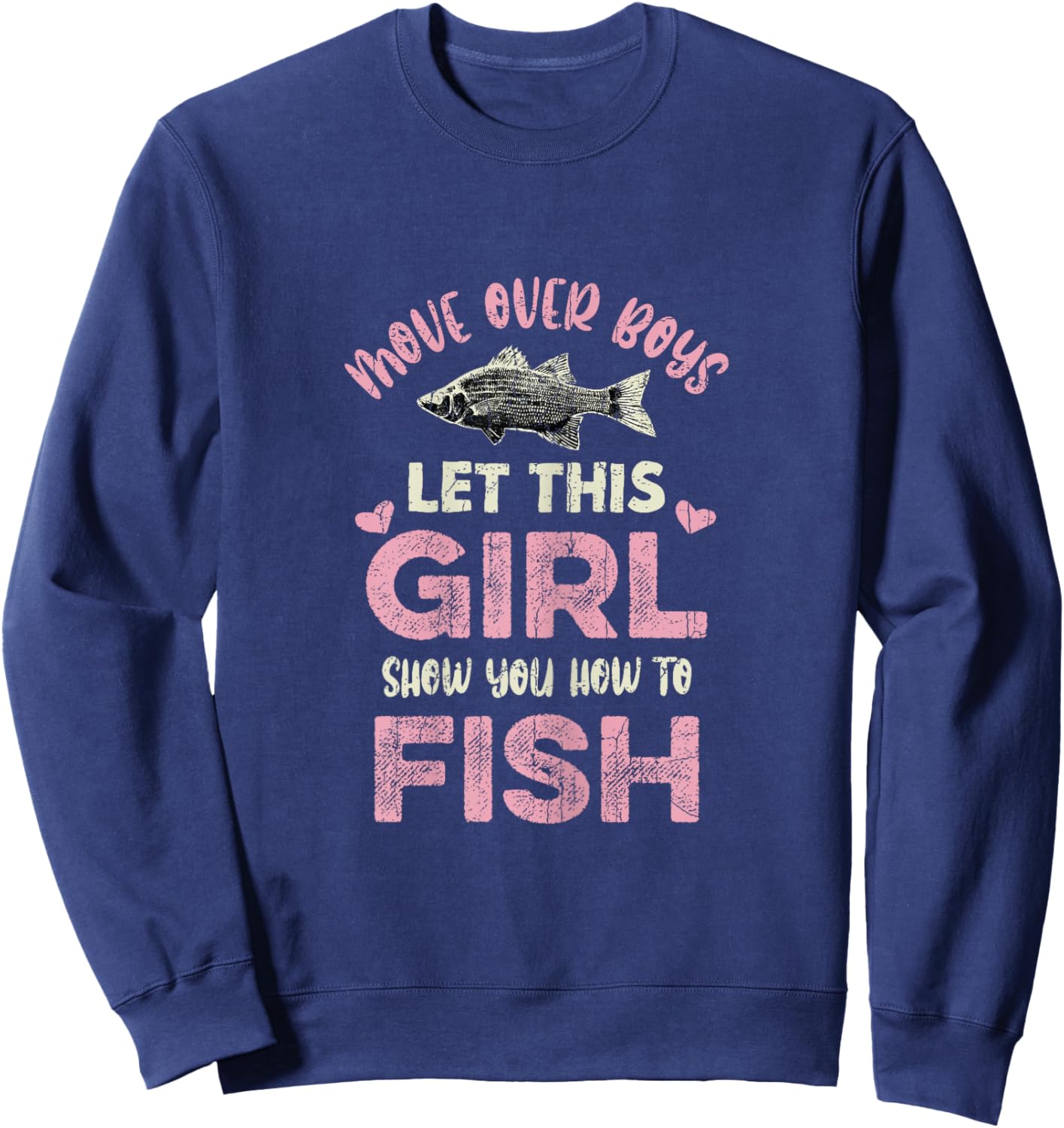 Move Over Boys Let This Girl Show You How to Fish Fishing Sweatshirt - Sweatshirt | Navy