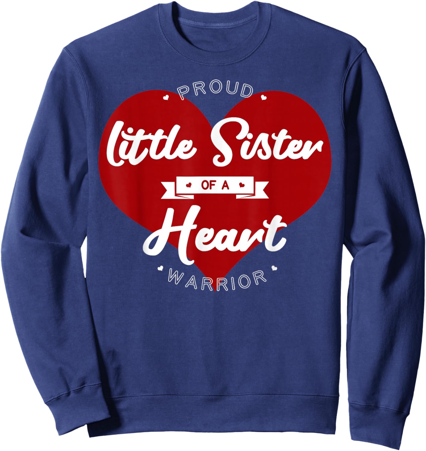 Proud Little Sister Of A Heart Warrior CHD Surgery Sweatshirt - Sweatshirt | Navy