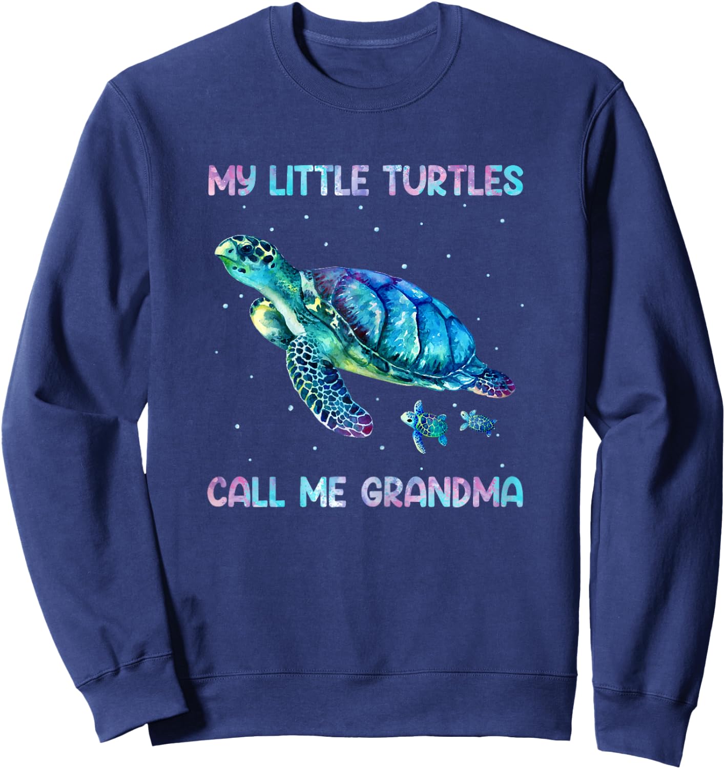 Turtle Watercolor Sea Ocean My Turtles Call Me Grandma Sweatshirt - Sweatshirt | Navy