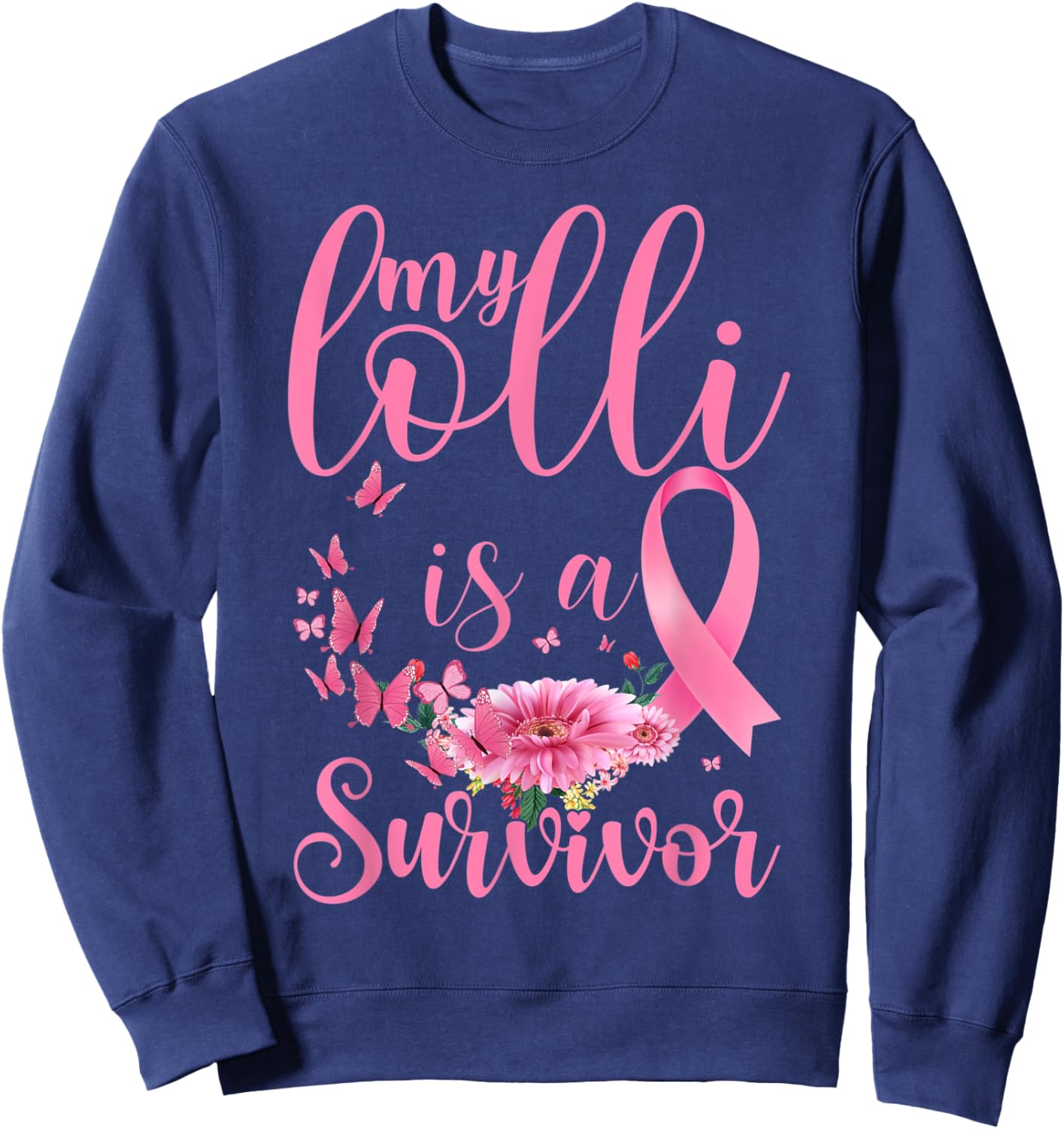 Breast Cancer Awareness Support Month My Lolli Is A Survivor Sweatshirt - Sweatshirt | Navy