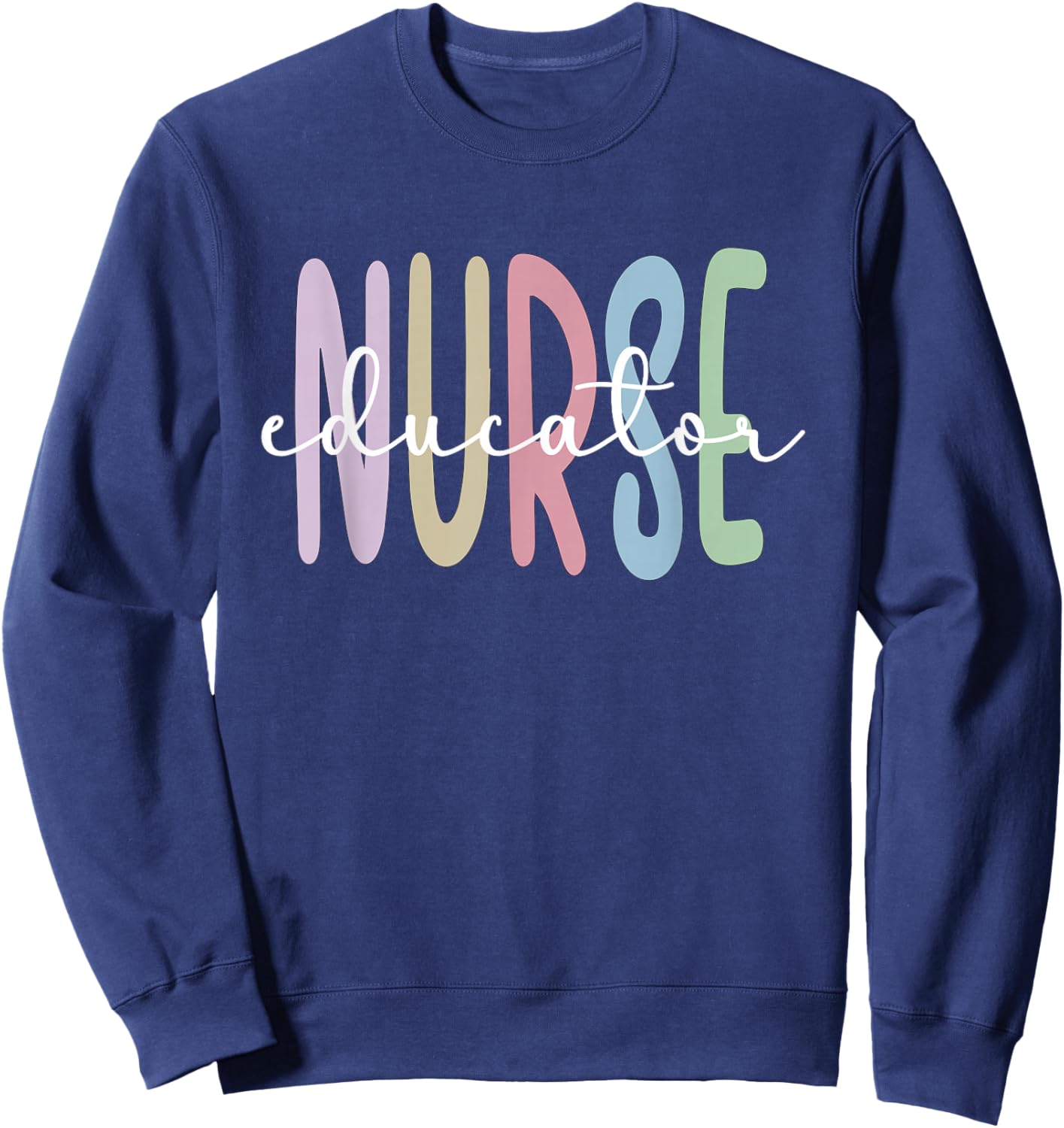 Nurse Educator Appreciation Nursing Education Sweatshirt - Sweatshirt | Navy