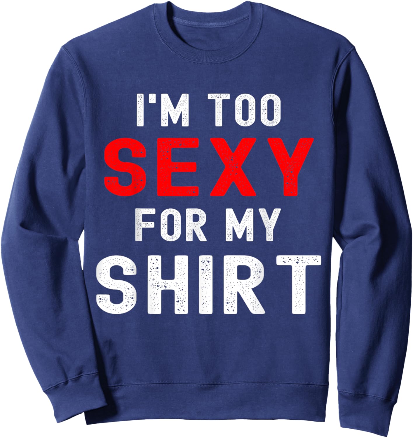 Funny gym workout I'm too sexy for Sweatshirt - Sweatshirt | Navy