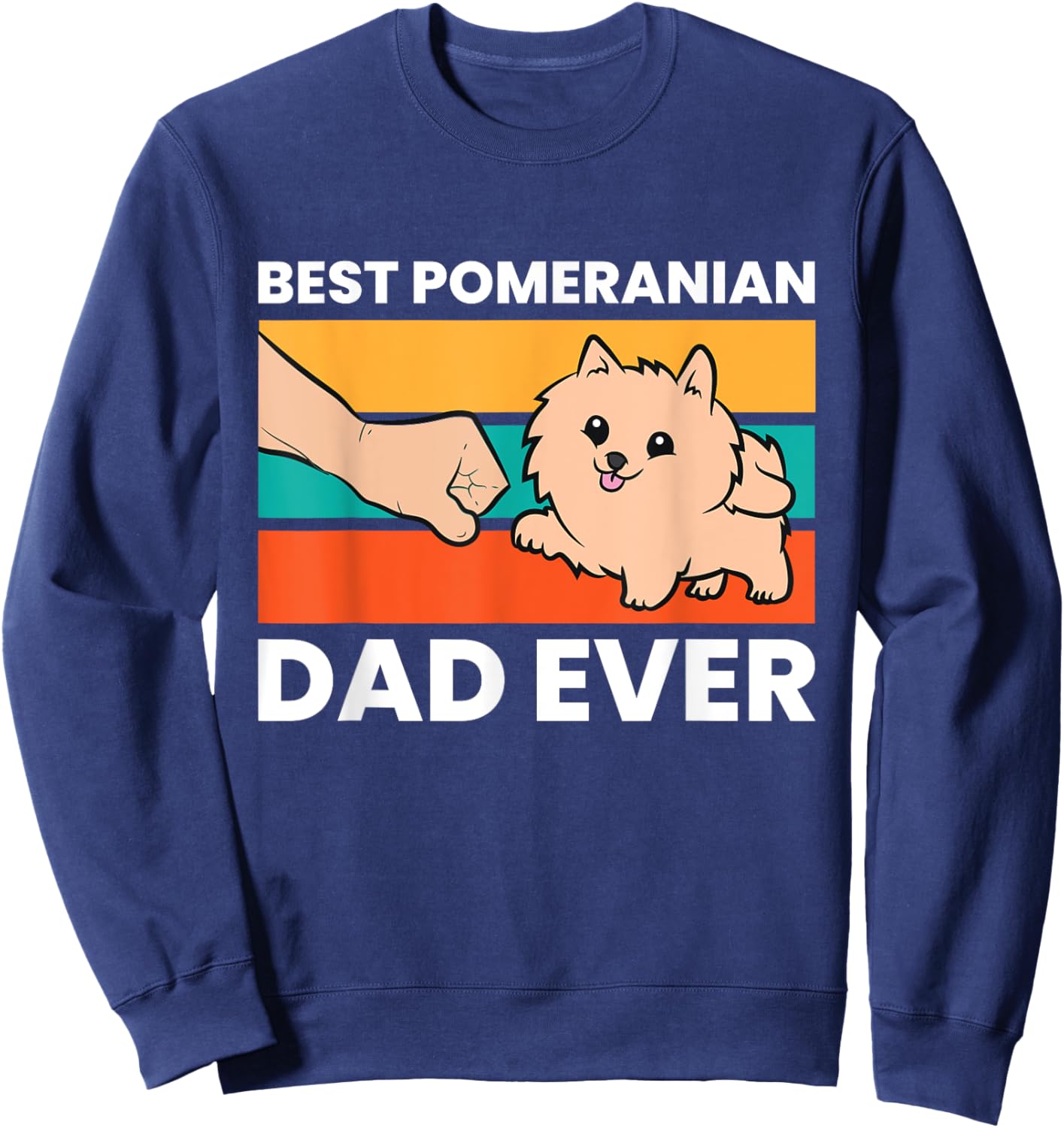 Pomeranian Dog Owner Best Pomeranian Dad Ever Sweatshirt - Sweatshirt | Navy