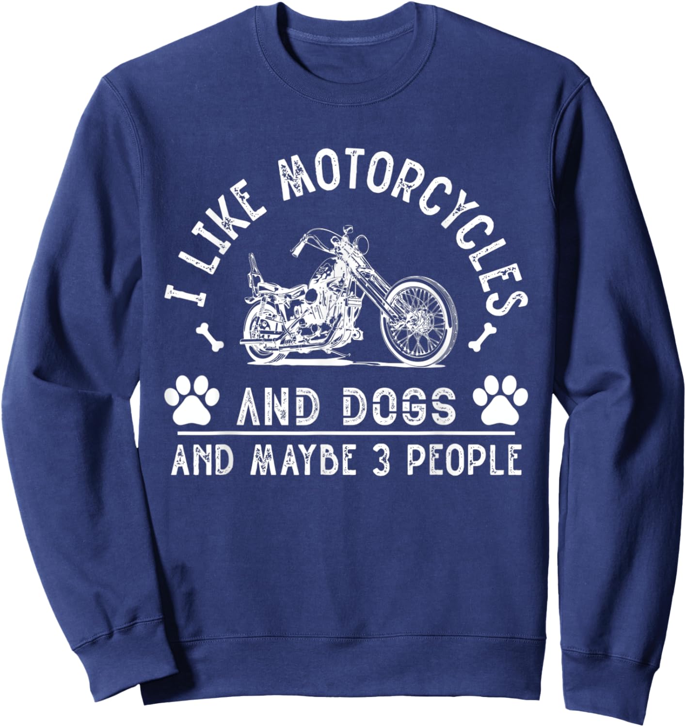 I Like Motorcycles And Dogs And Maybe 3 People Funny Sweatshirt - Sweatshirt | Navy