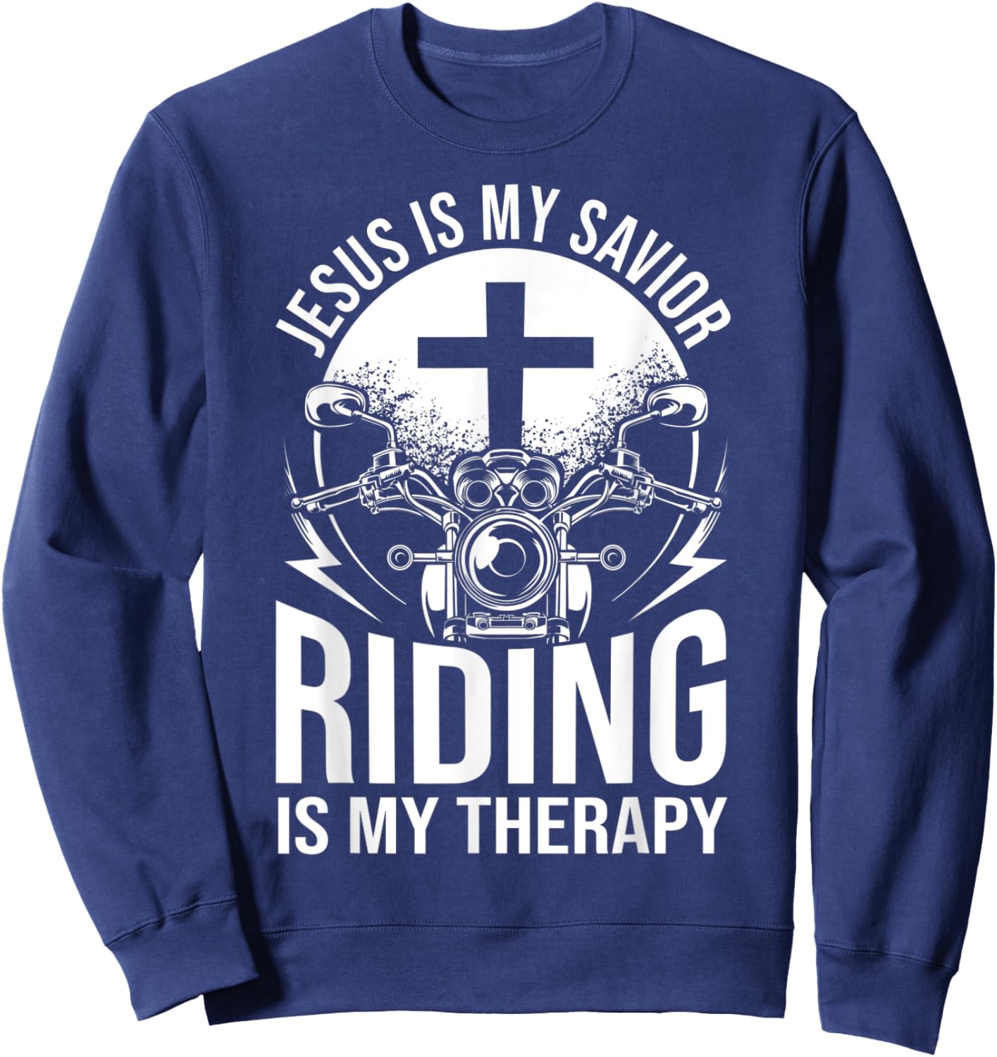 Motorcyclist Outfit Jesus Is My Savior Riding Is My Therapy Sweatshirt - Sweatshirt | Navy
