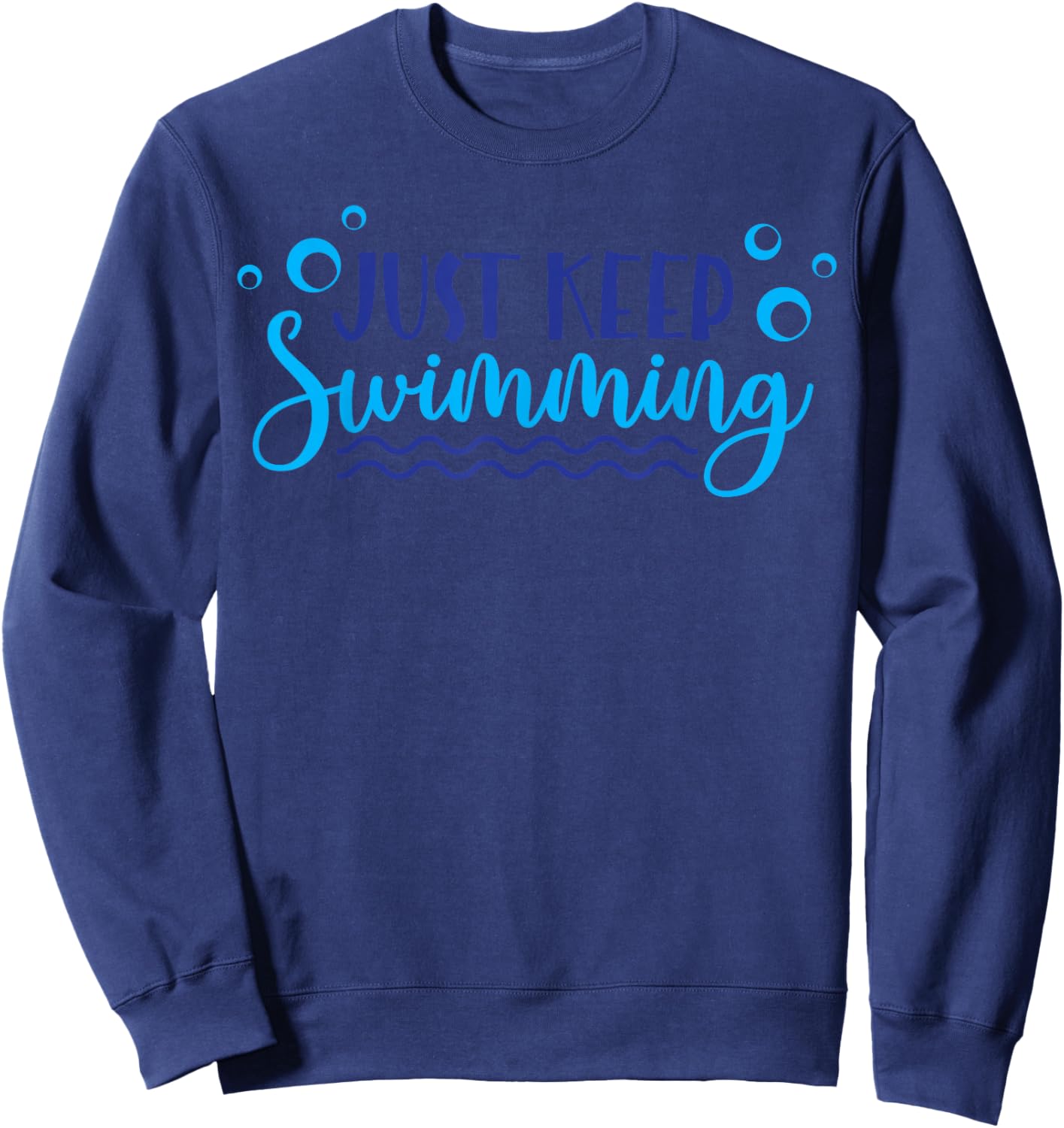 Just Keep Swimming I Love Swimming Sweatshirt - Sweatshirt | Navy