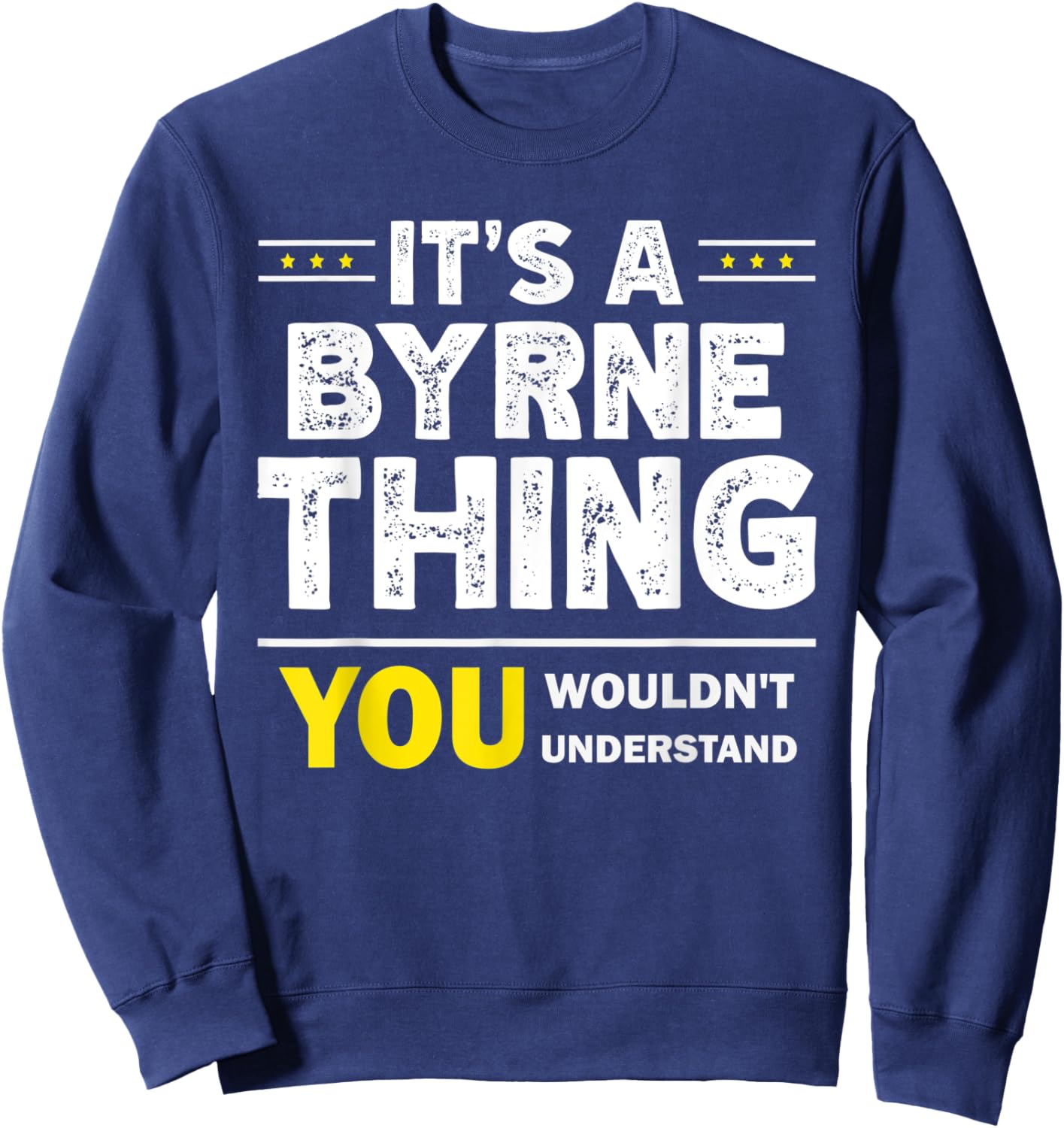 It's A Byrne Thing You Wouldn't Understand Family Name Sweatshirt - Sweatshirt | Navy