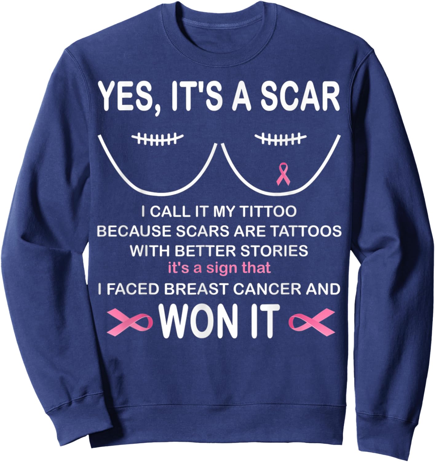 It's A Scar I Call It My Tittoo Because Scars Are Tattoos Sweatshirt - Sweatshirt | Navy