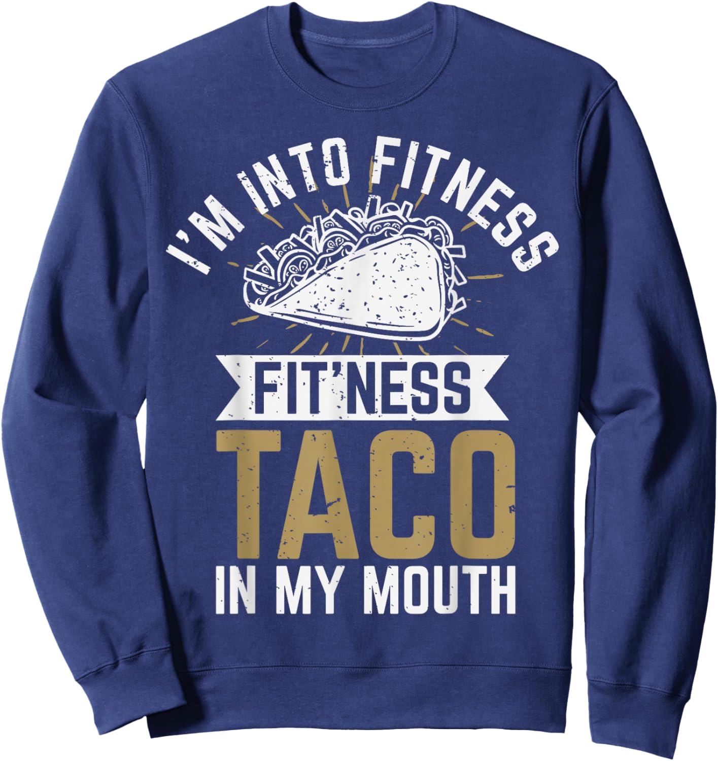 I'm into Fitness Fit'ness Taco In My Mouth Sweatshirt - Sweatshirt | Navy