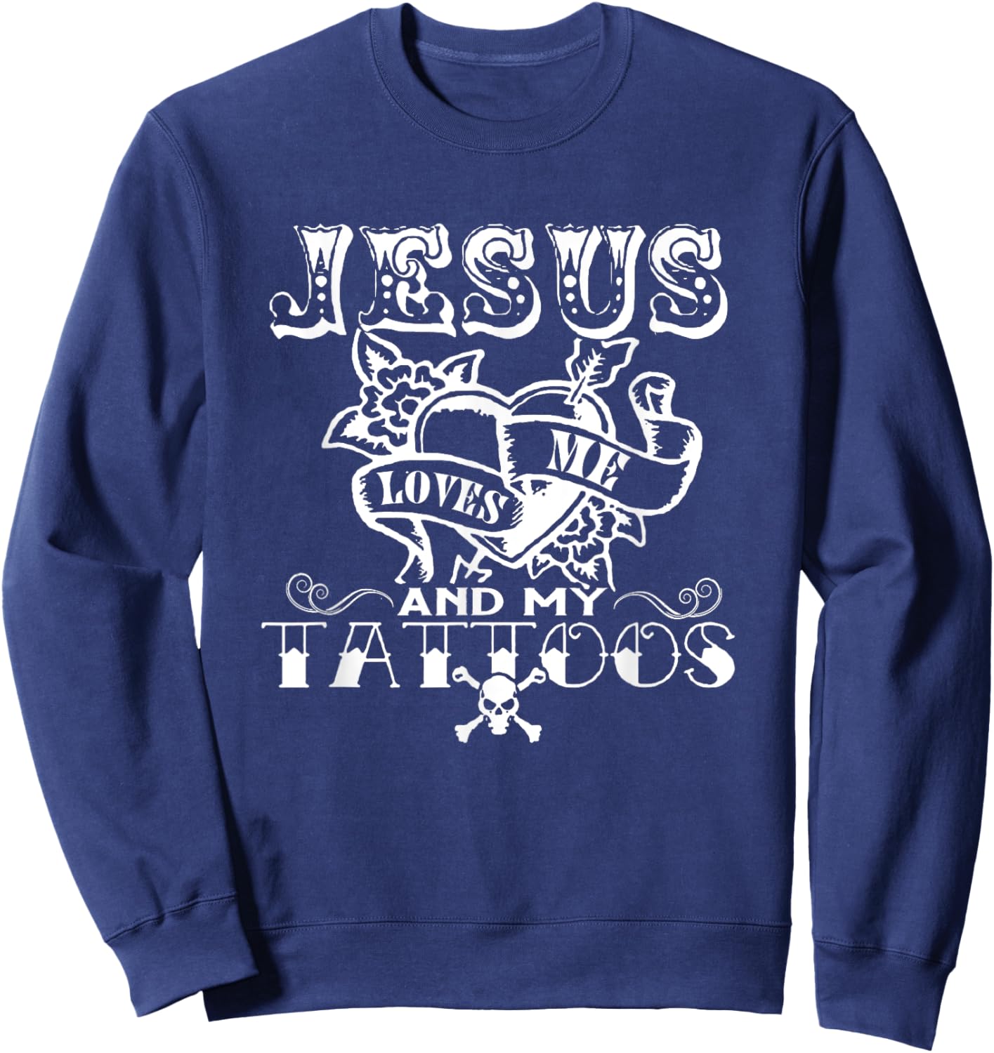 Jesus Loves Me & My Tattoos Christian Jesus God Tattoo Lover Sweatshirt - Sweatshirt | Navy