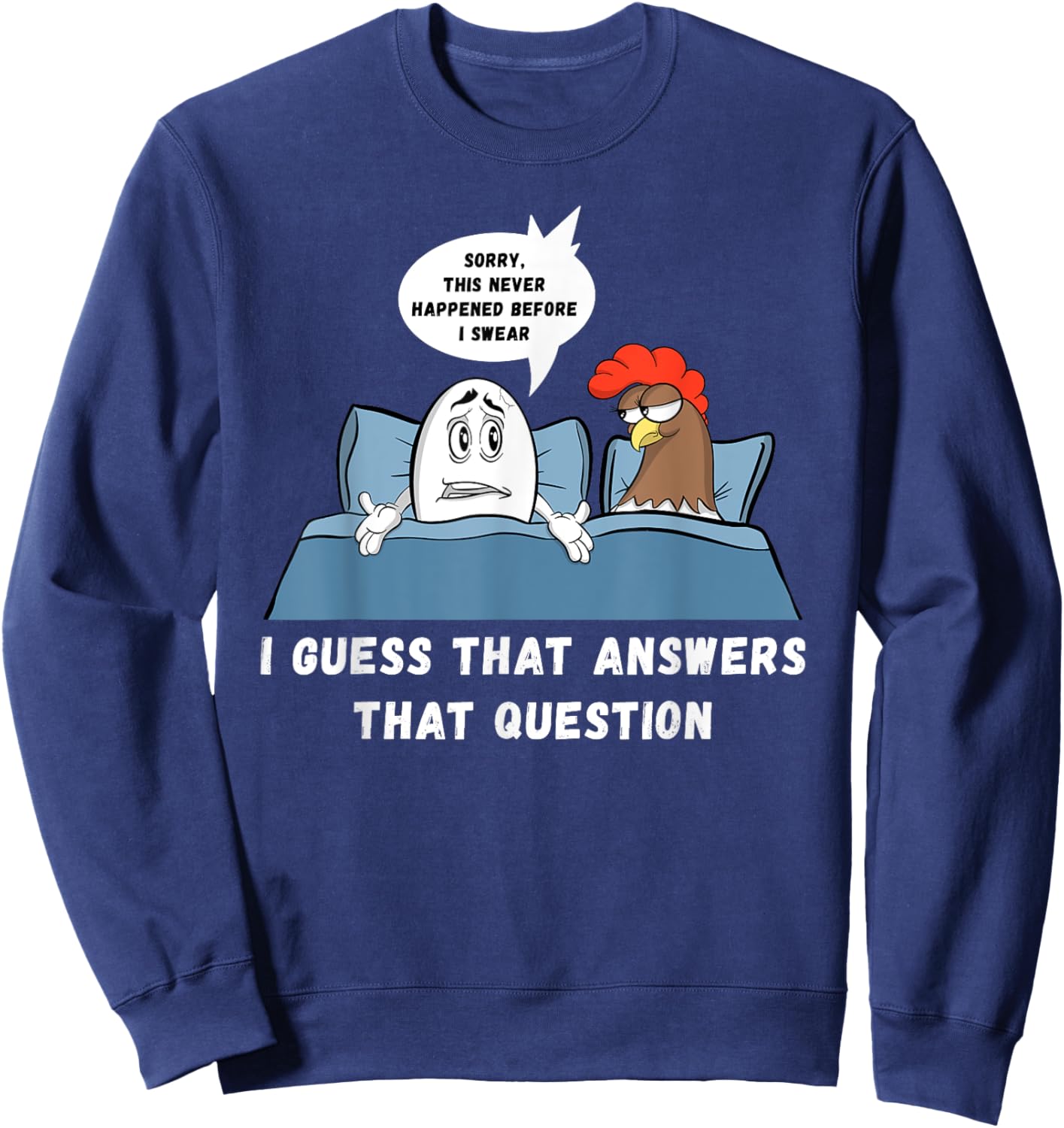 Which Came First Chicken Or Egg Joke Funny Adult Humor Sweatshirt - Sweatshirt | Navy