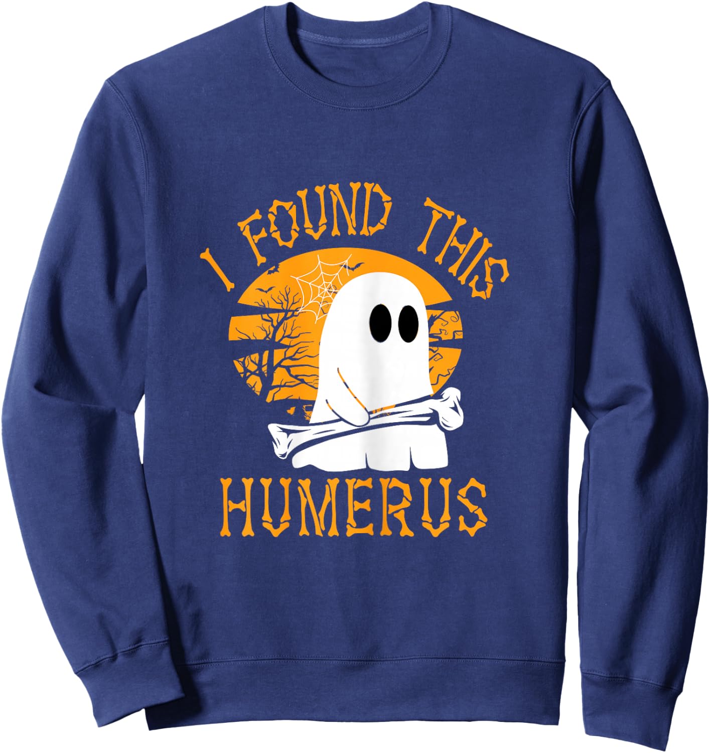 Funny Halloween I Found This Humerus Sweatshirt - Sweatshirt | Navy