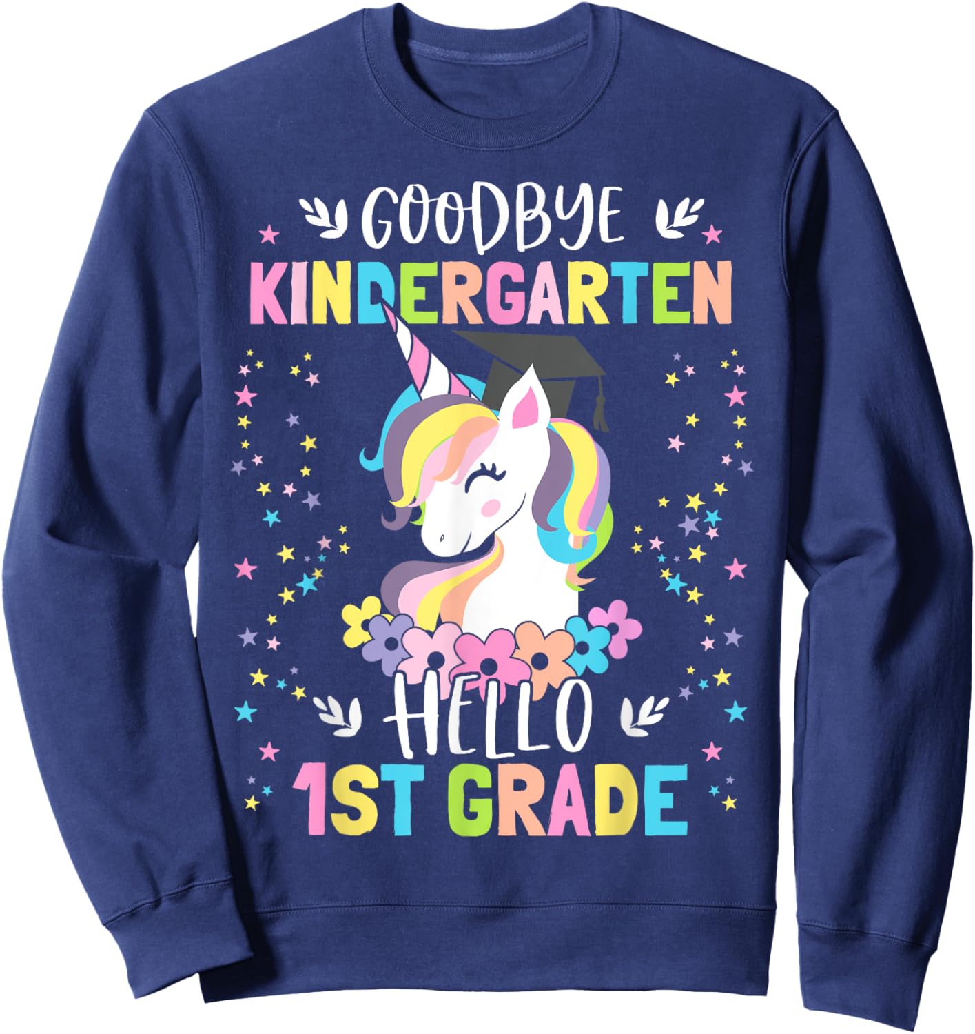 Goodbye Kindergarten Hello First Grade Unicorn Girl Sweatshirt - Sweatshirt | Navy