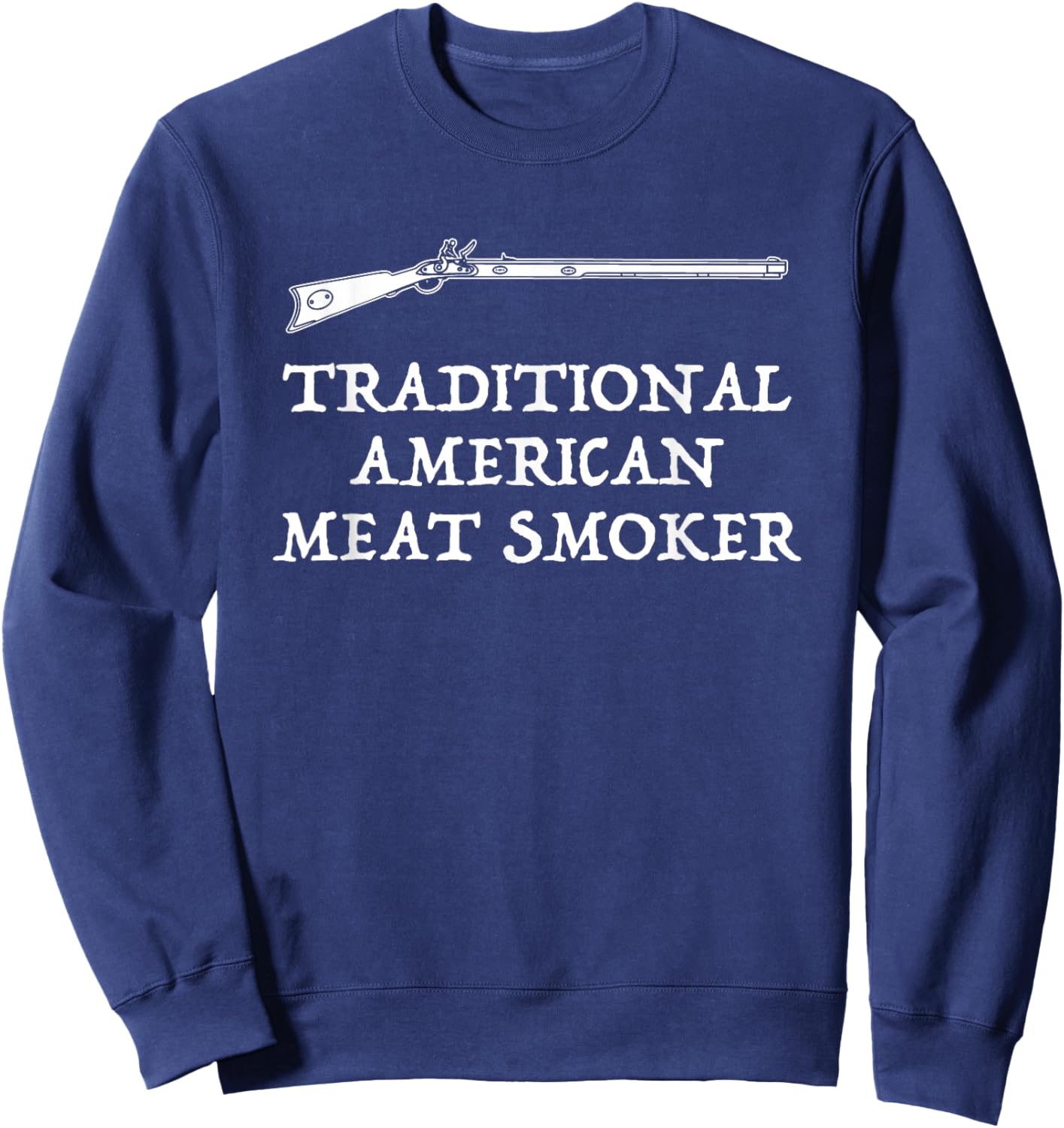 Muzzleloader American Meat Smoker Funny Flintlock Sweatshirt - Sweatshirt | Navy