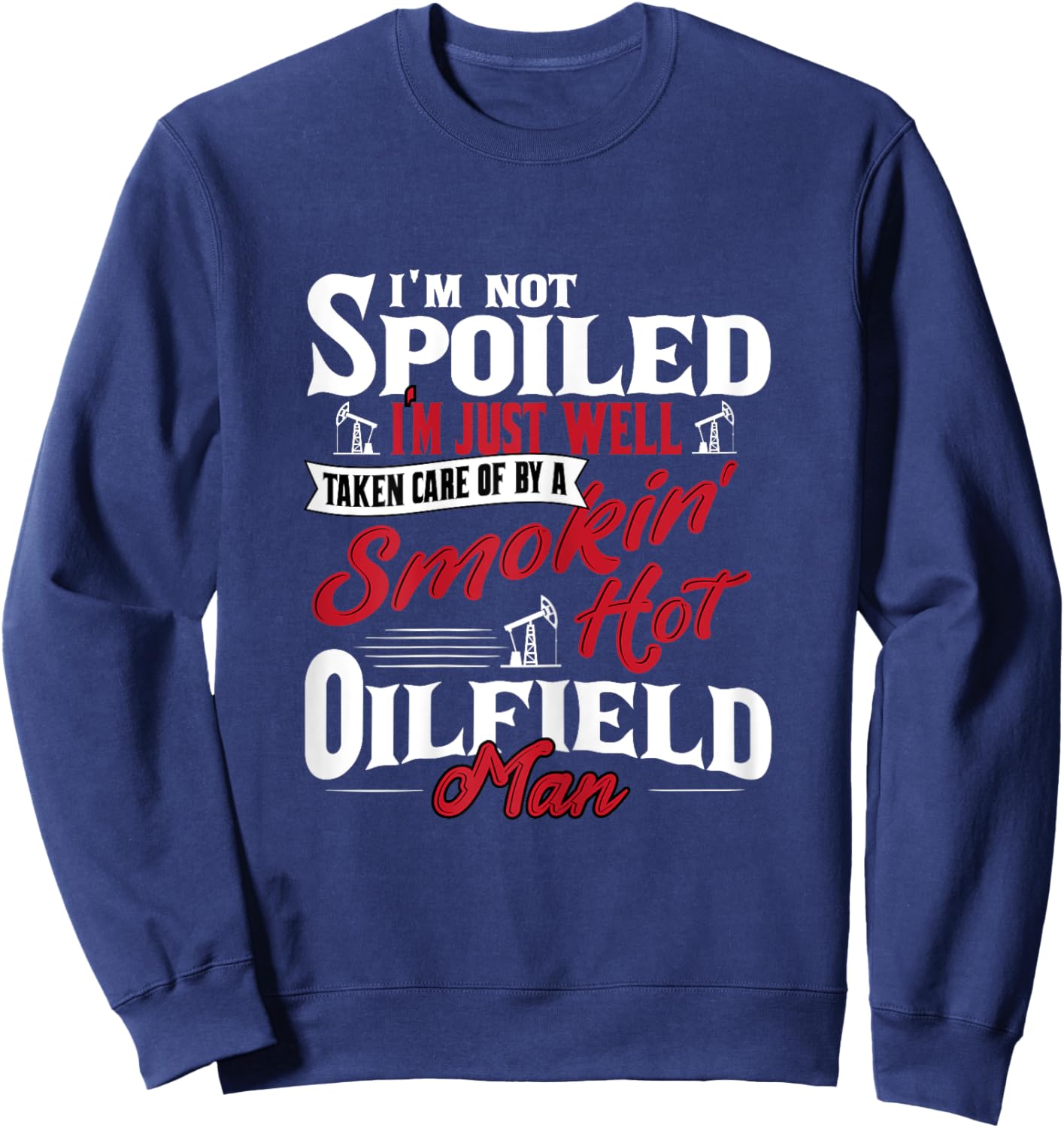 Wife Fiancee Of Oilfield Worker Oilman Oil Drilling Sweatshirt - Sweatshirt | Navy