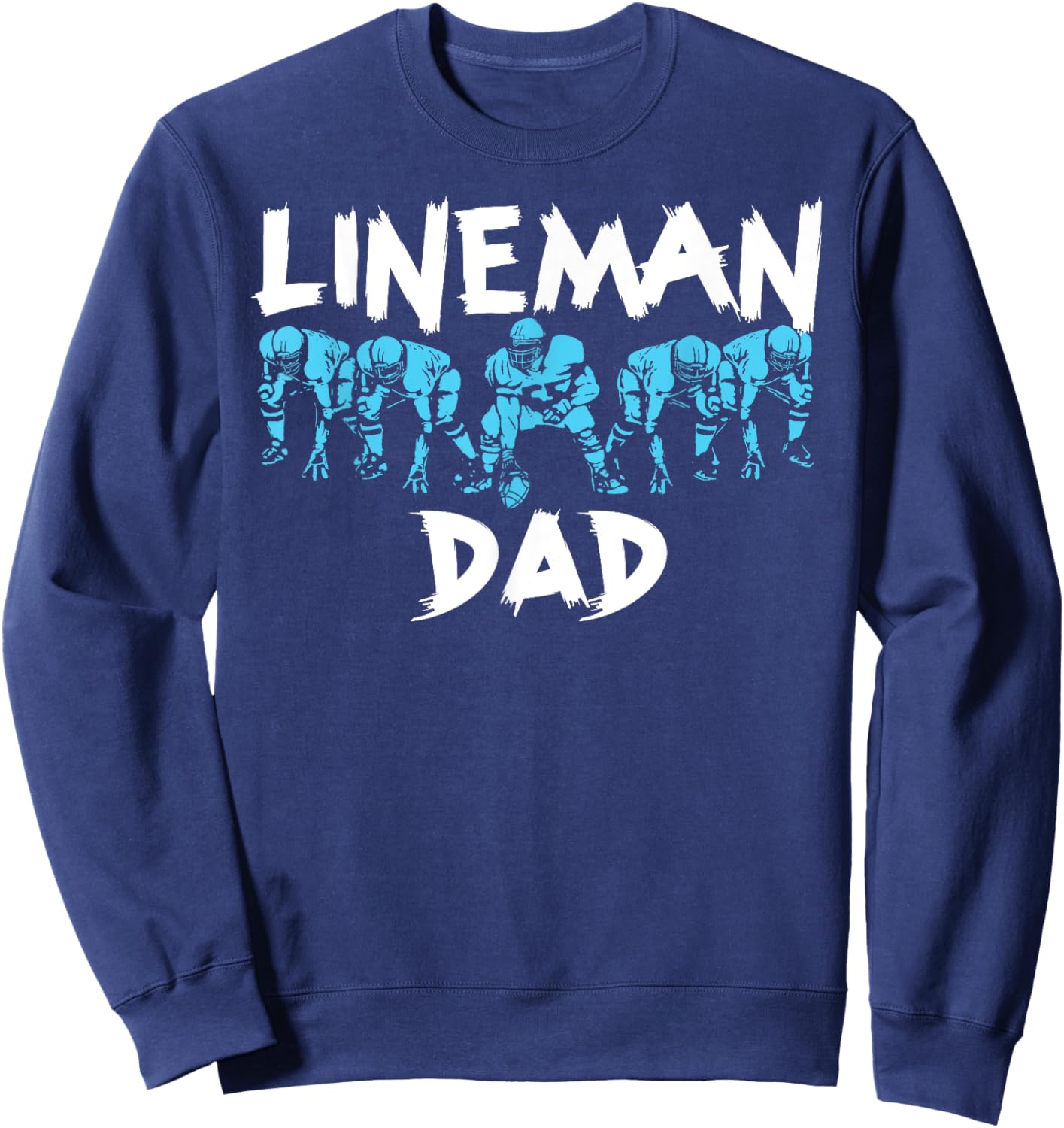 Lineman Dad O-line Funny Offensive Line Football Parent Sweatshirt - Sweatshirt | Navy