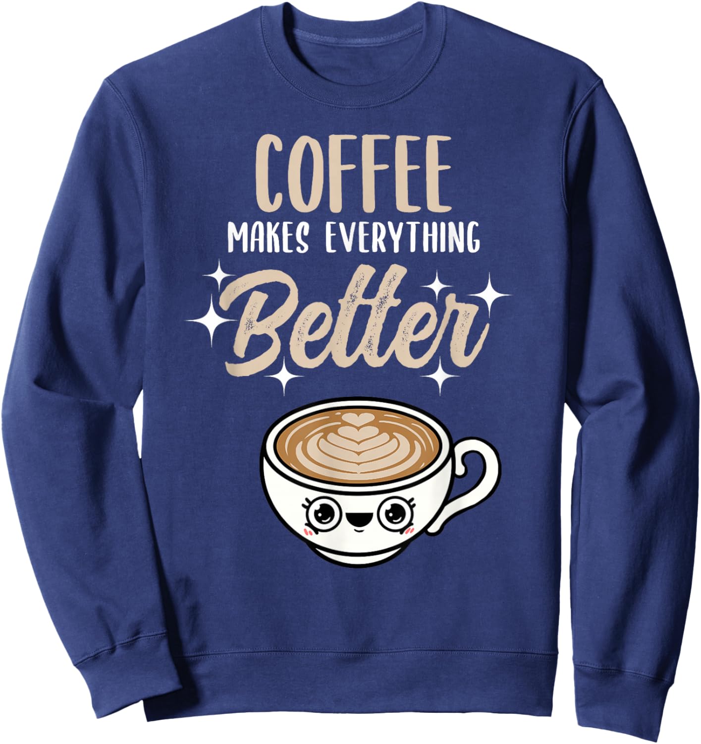 Coffee Makes Everything Better Barista Sweatshirt - Sweatshirt | Navy