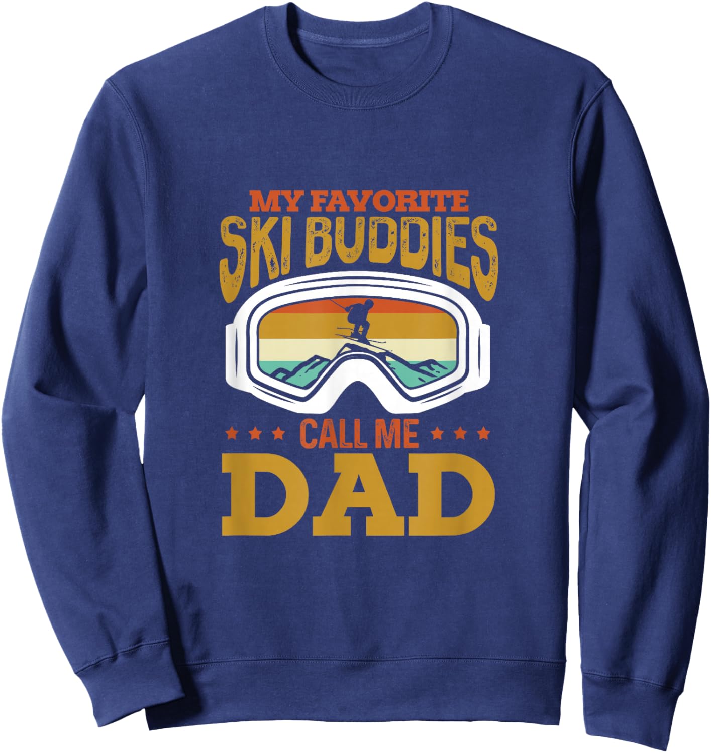 My Favorite Ski Buddies Call Me Dad Skiing Skier Vintage Sweatshirt - Sweatshirt | Navy