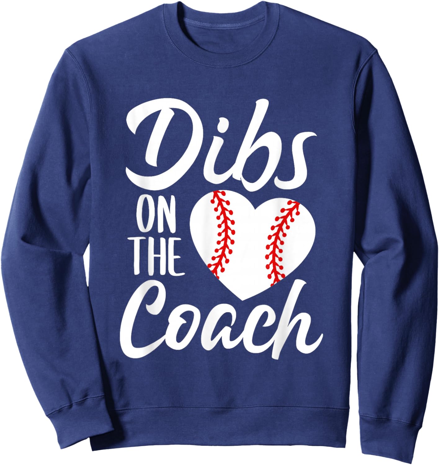 Dibs On The Coach Funny Baseball Heart Cute Mother's Day Sweatshirt - Sweatshirt | Navy