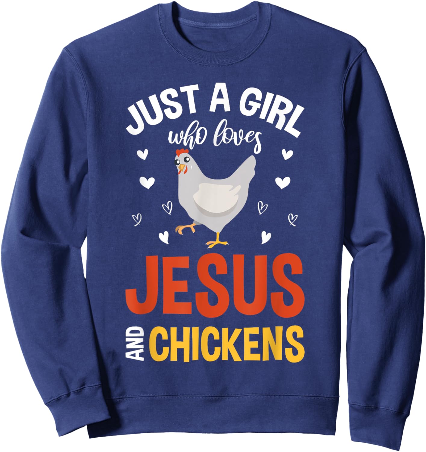 Just A Girl Who Loves Jesus And Chickens Farmer Women Jesus Sweatshirt - Sweatshirt | Navy