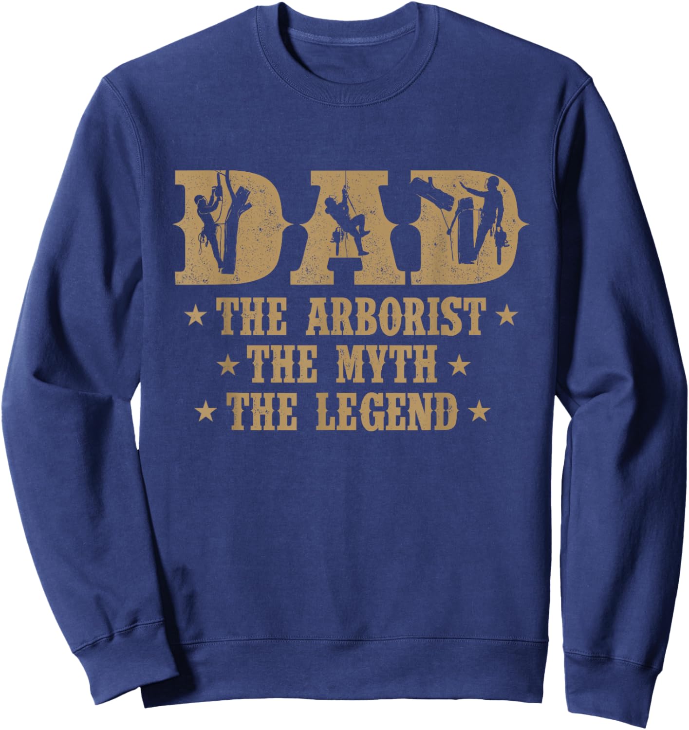 Dad The Arborist The Myth The Legend - Tree Surgeon Logger Sweatshirt - Sweatshirt | Navy