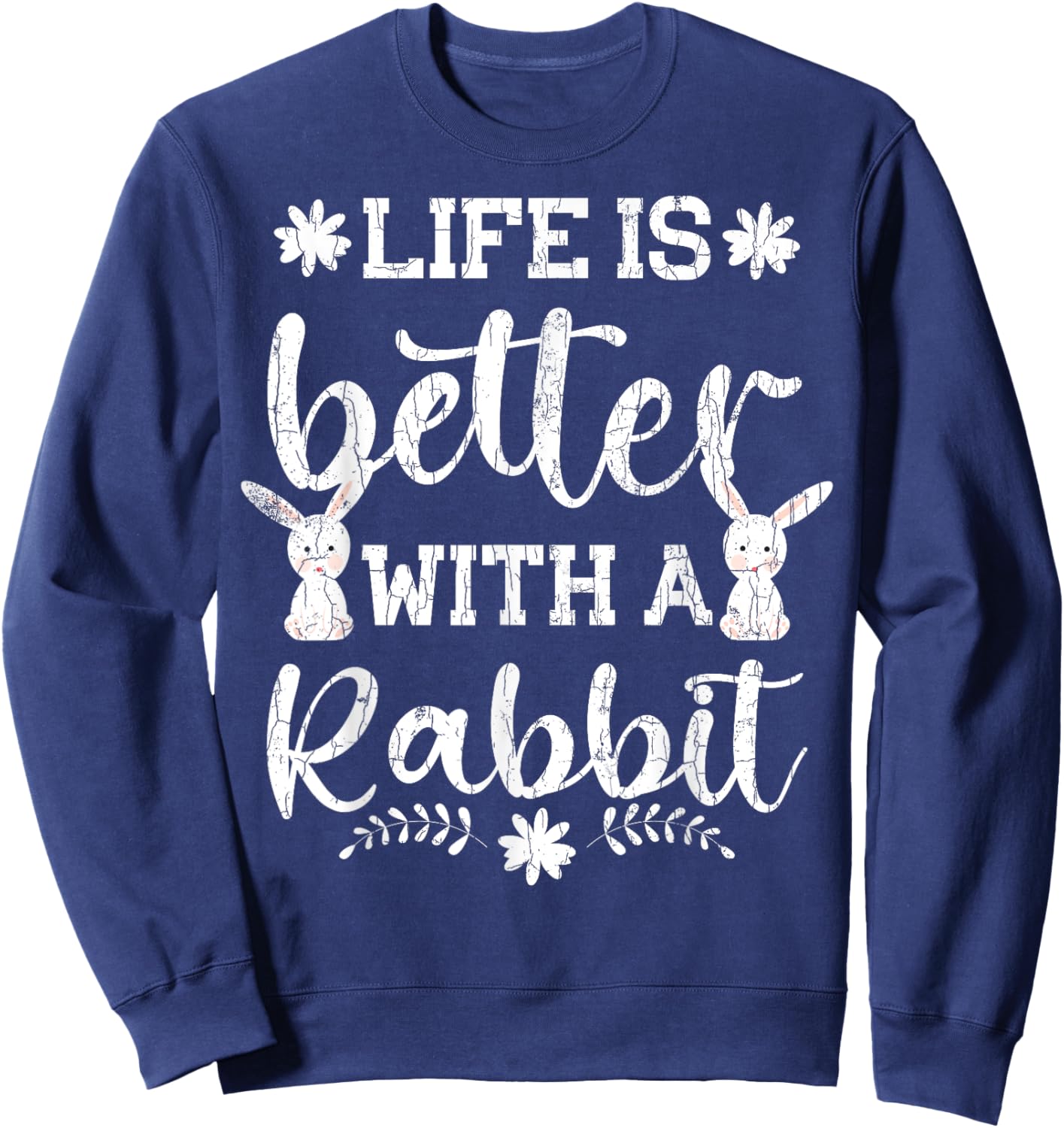 Life Is Better Funny Rabbit Graphic Bunny Sweatshirt - Sweatshirt | Navy