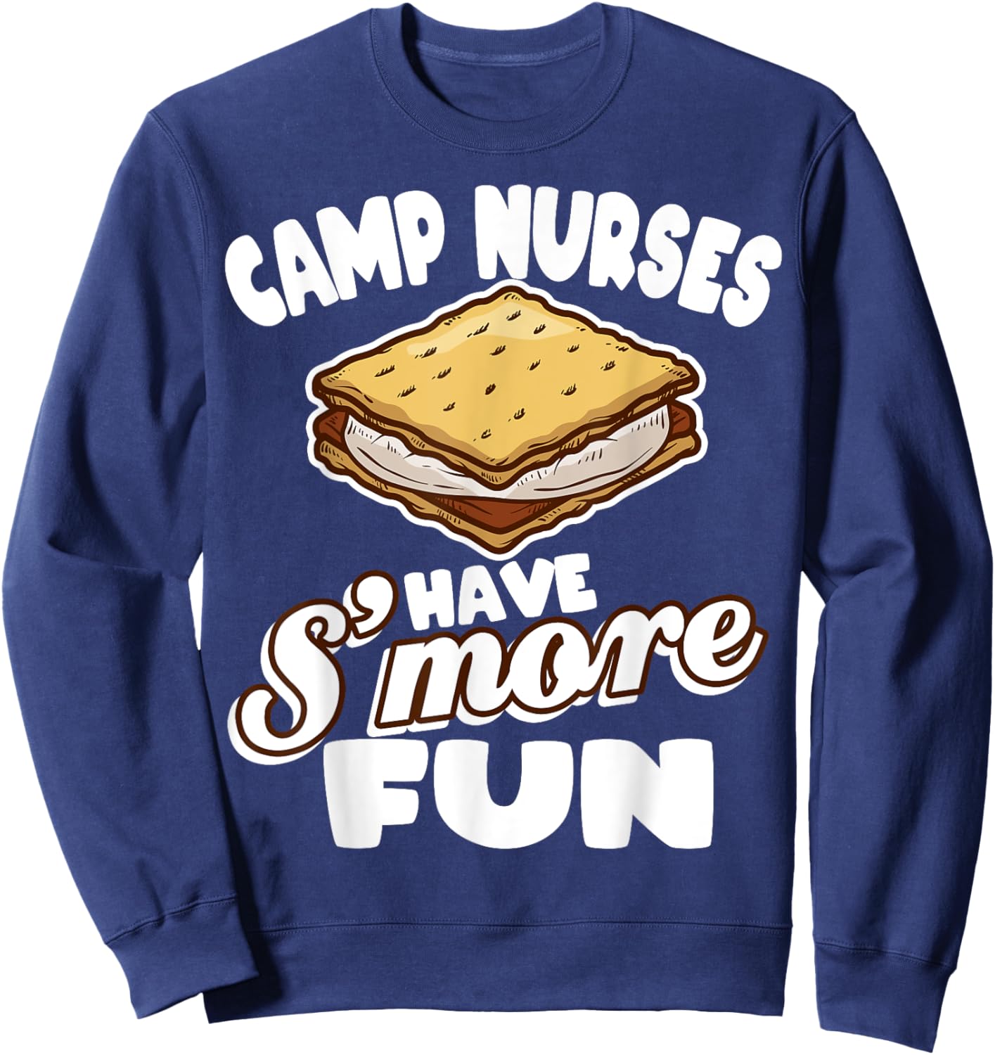 Camp Nurses Have S'more Fun Funny Summer Camp Nursing RN Sweatshirt - Sweatshirt | Navy