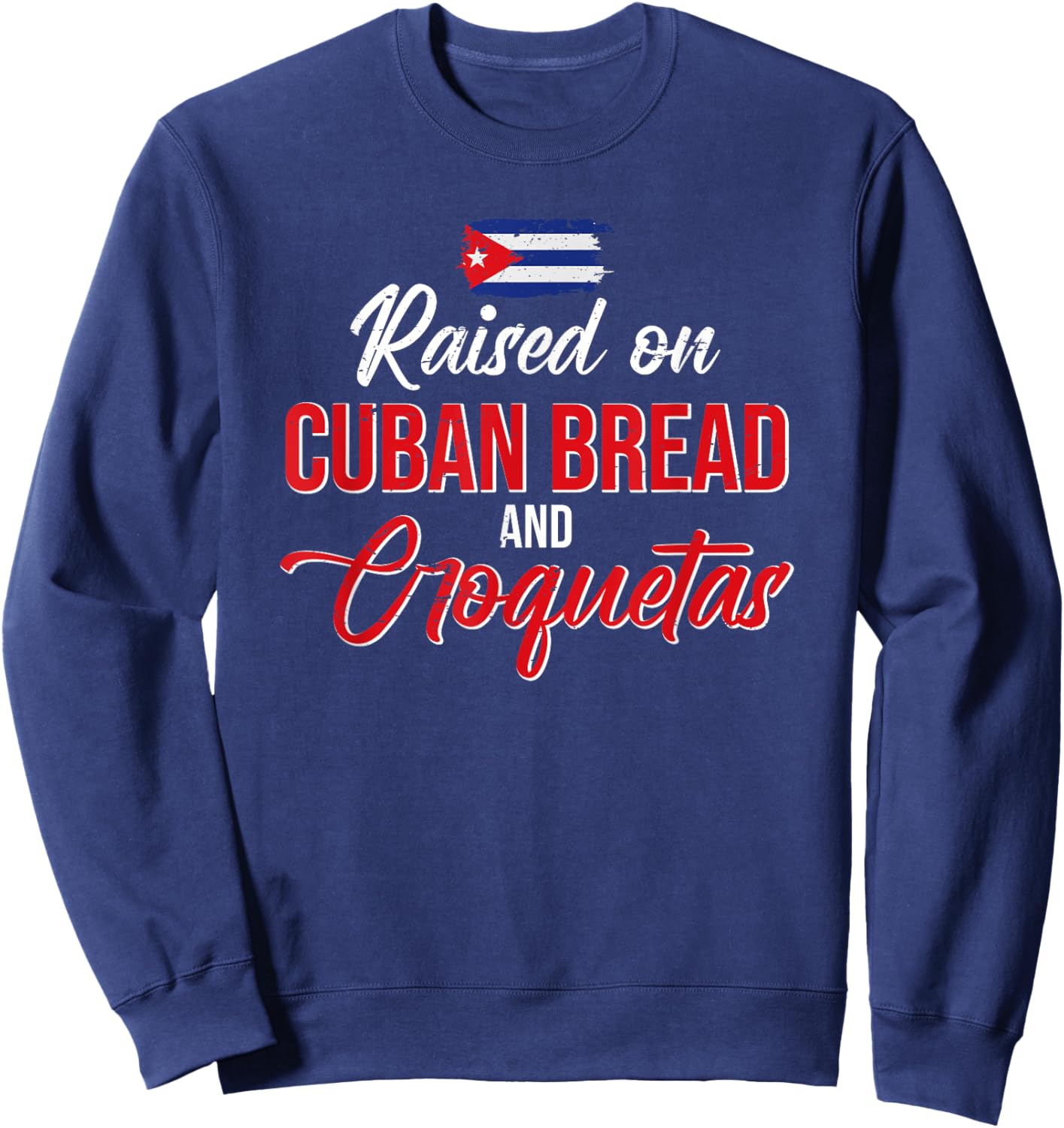 Raised On Cuban Bread And Croquetas Sweatshirt - Sweatshirt | Navy