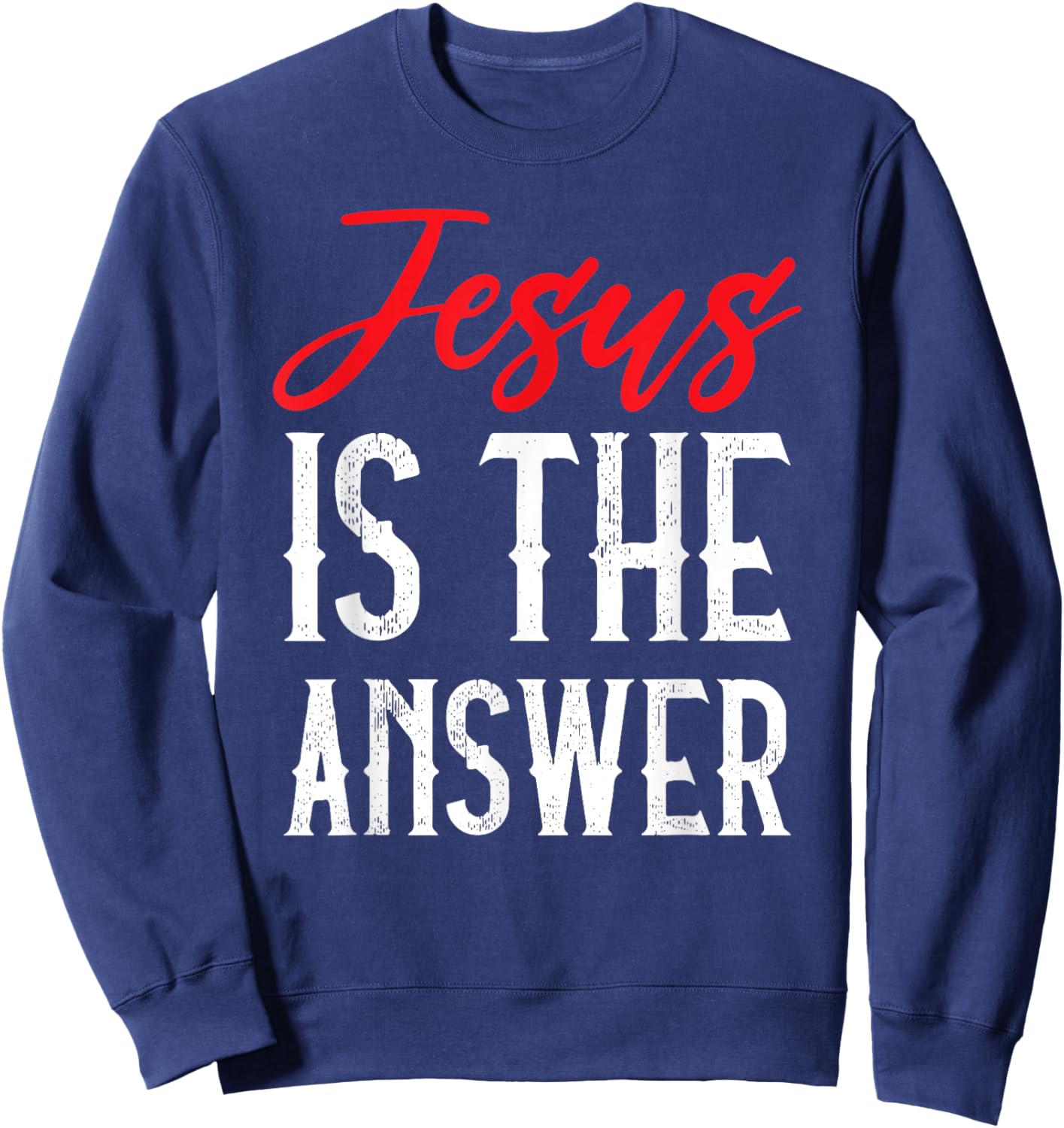 Jesus Is The Answer Christian Faith Sweatshirt - Sweatshirt | Navy