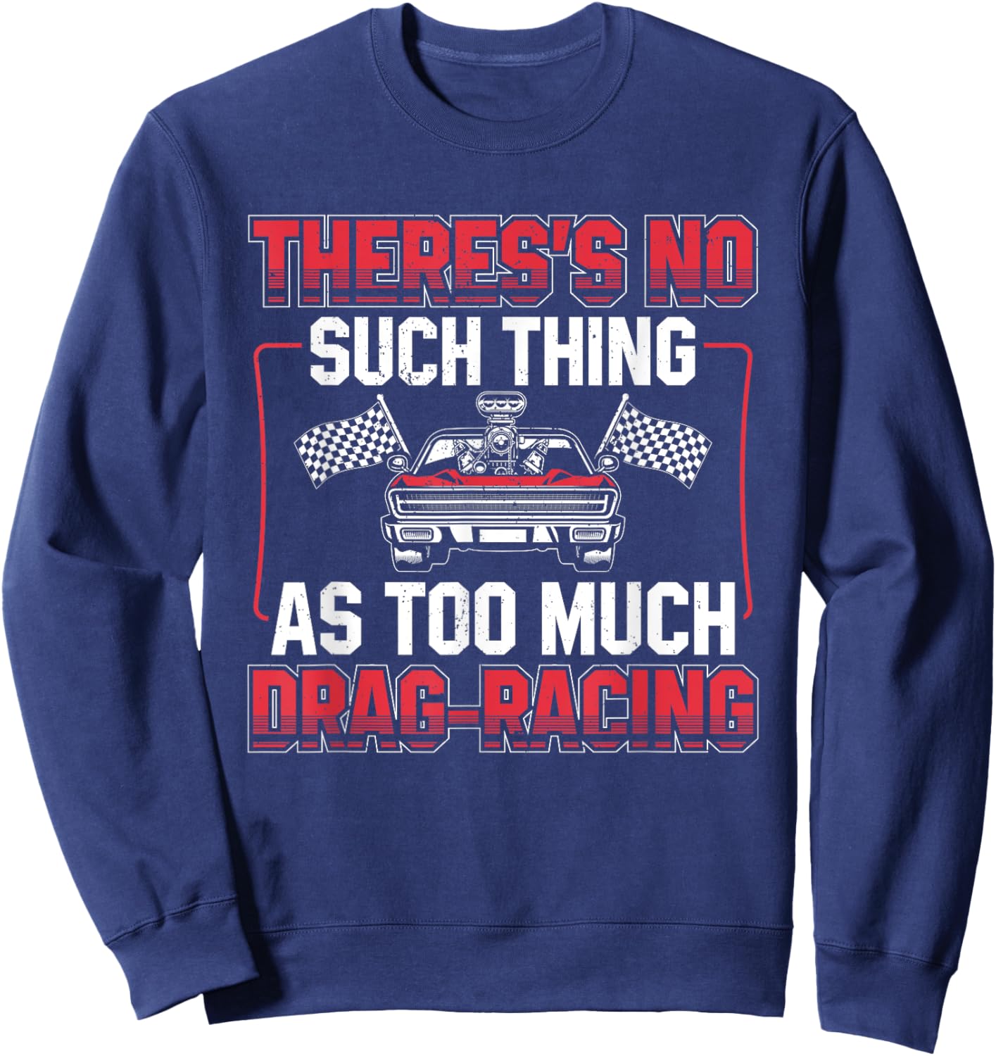 Funny Dragster Drag Racing Race Car Driver Car Race Fan Sweatshirt - Sweatshirt | Navy