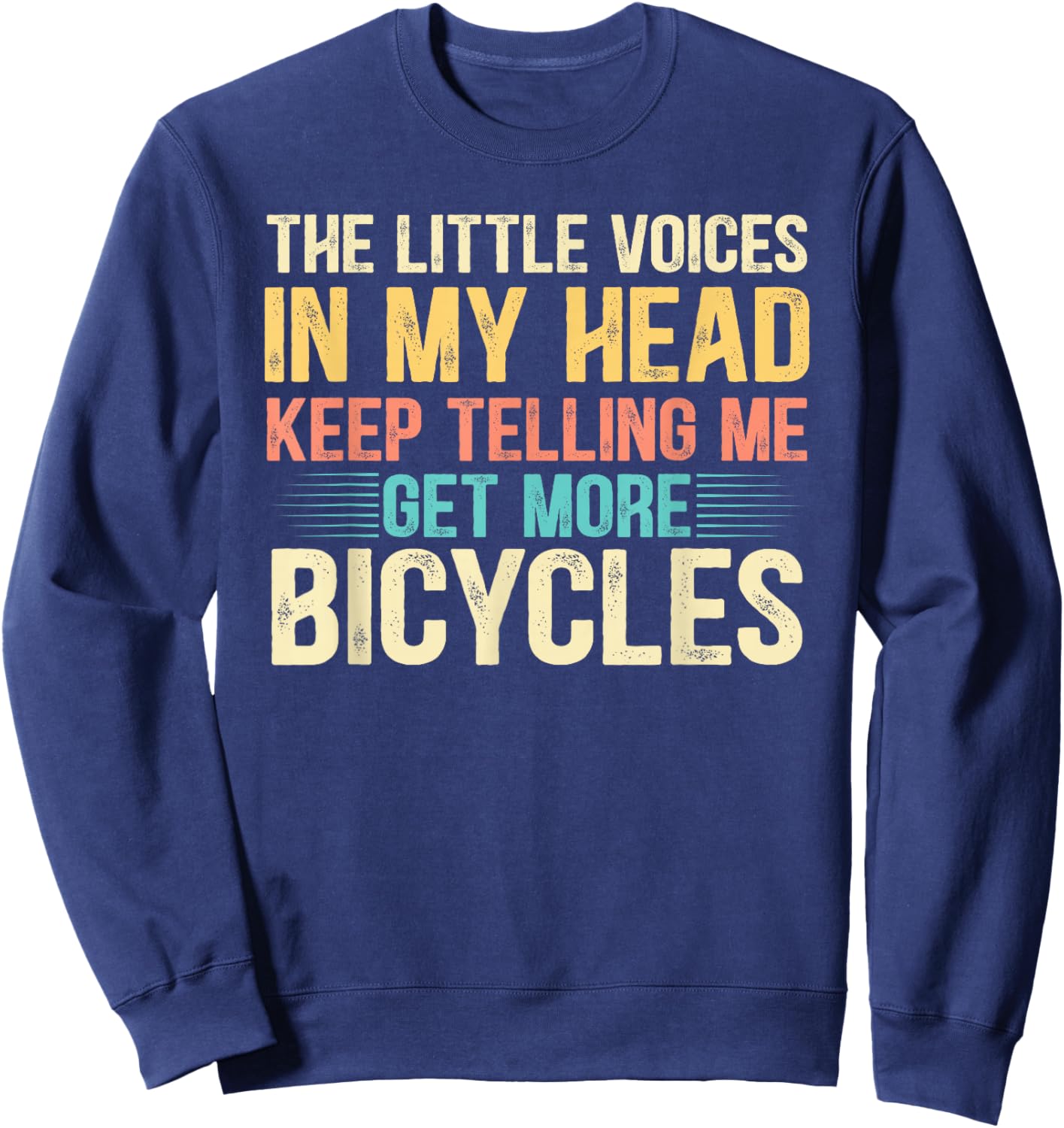 Bicycle Lover Funny Quote Cycling Humor Sweatshirt - Sweatshirt | Navy